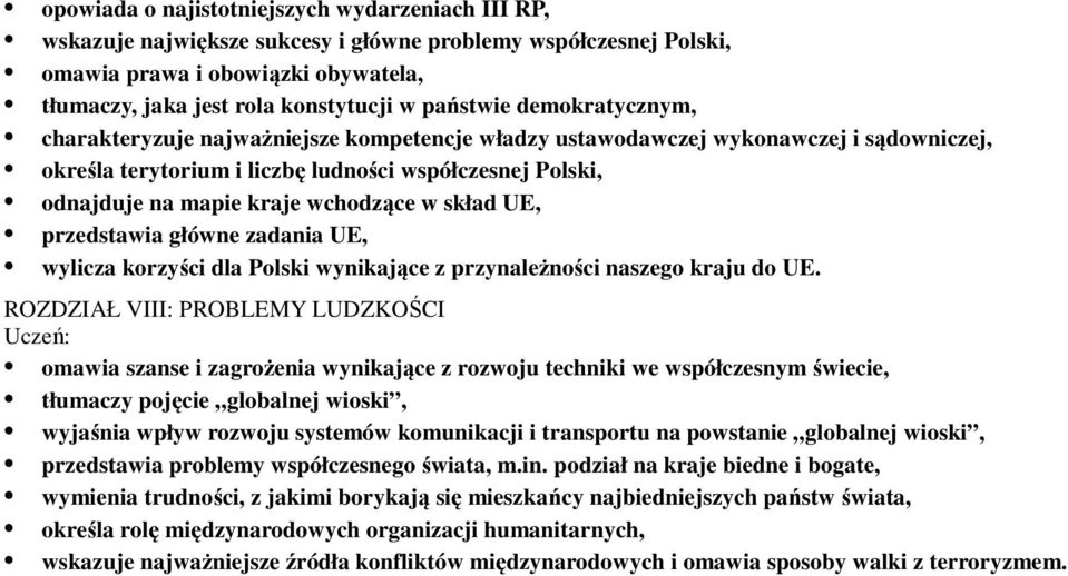 wchodzące w skład UE, przedstawia główne zadania UE, wylicza korzyści dla Polski wynikające z przynależności naszego kraju do UE.