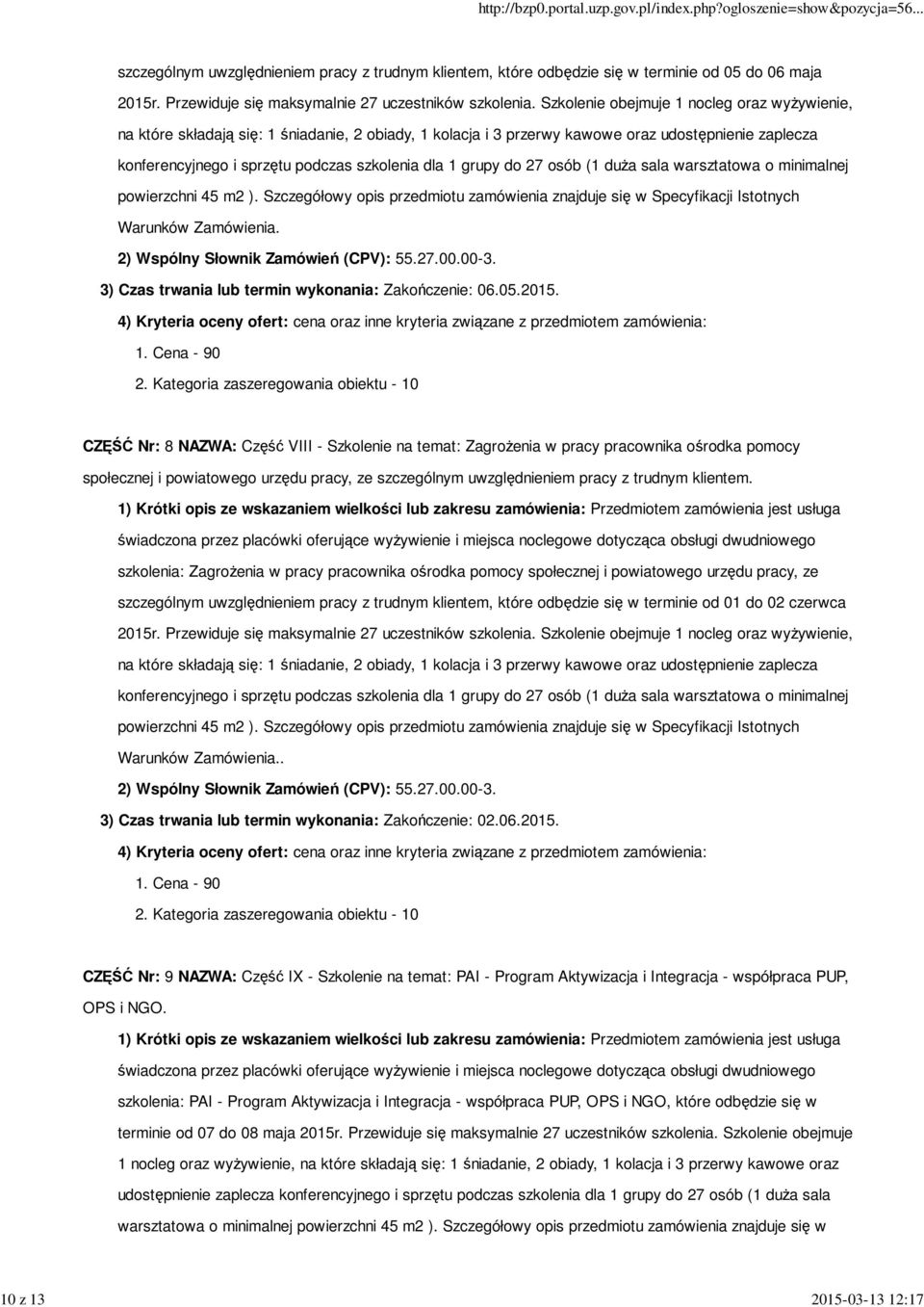 grupy do 27 osób (1 duża sala warsztatowa o minimalnej powierzchni 45 m2 ). Szczegółowy opis przedmiotu zamówienia znajduje się w Specyfikacji Istotnych Warunków Zamówienia.