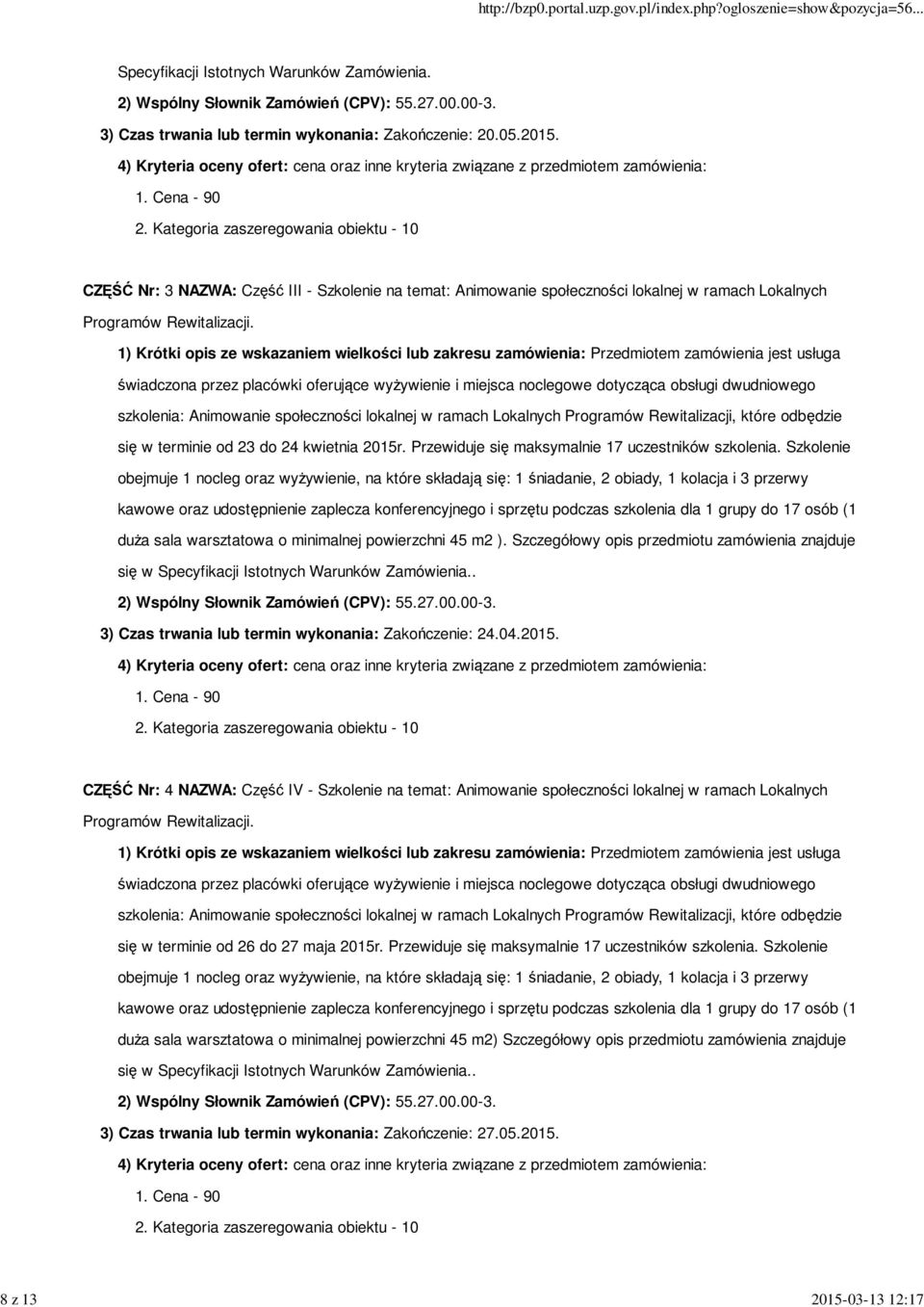 Szkolenie obejmuje 1 nocleg oraz wyżywienie, na które składają się: 1 śniadanie, 2 obiady, 1 kolacja i 3 przerwy kawowe oraz udostępnienie zaplecza konferencyjnego i sprzętu podczas szkolenia dla 1