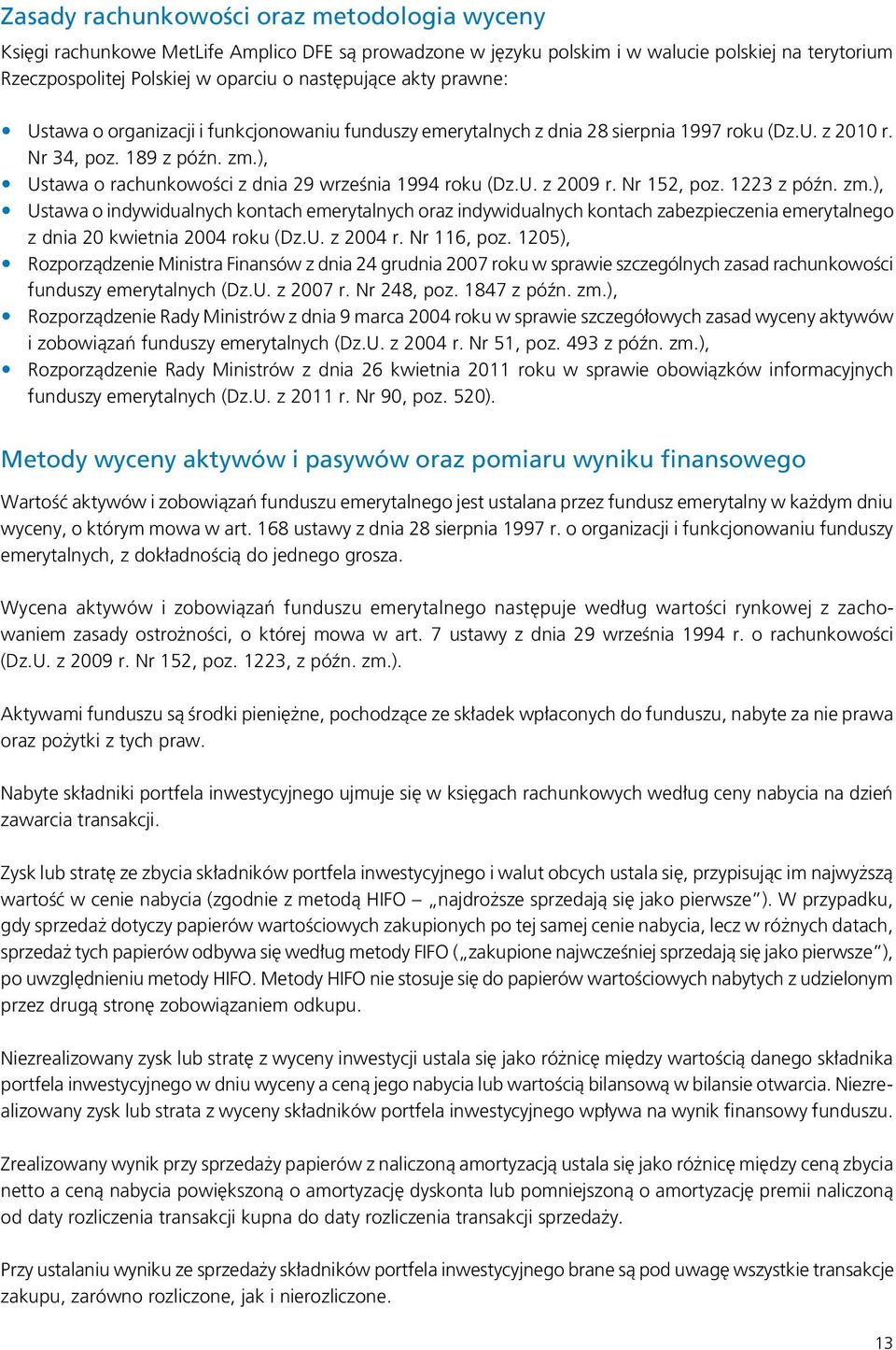 ), Ustawa o rachunkowości z dnia 29 września 1994 roku (Dz.U. z 2009 r. Nr 152, poz. 1223 z późn. zm.