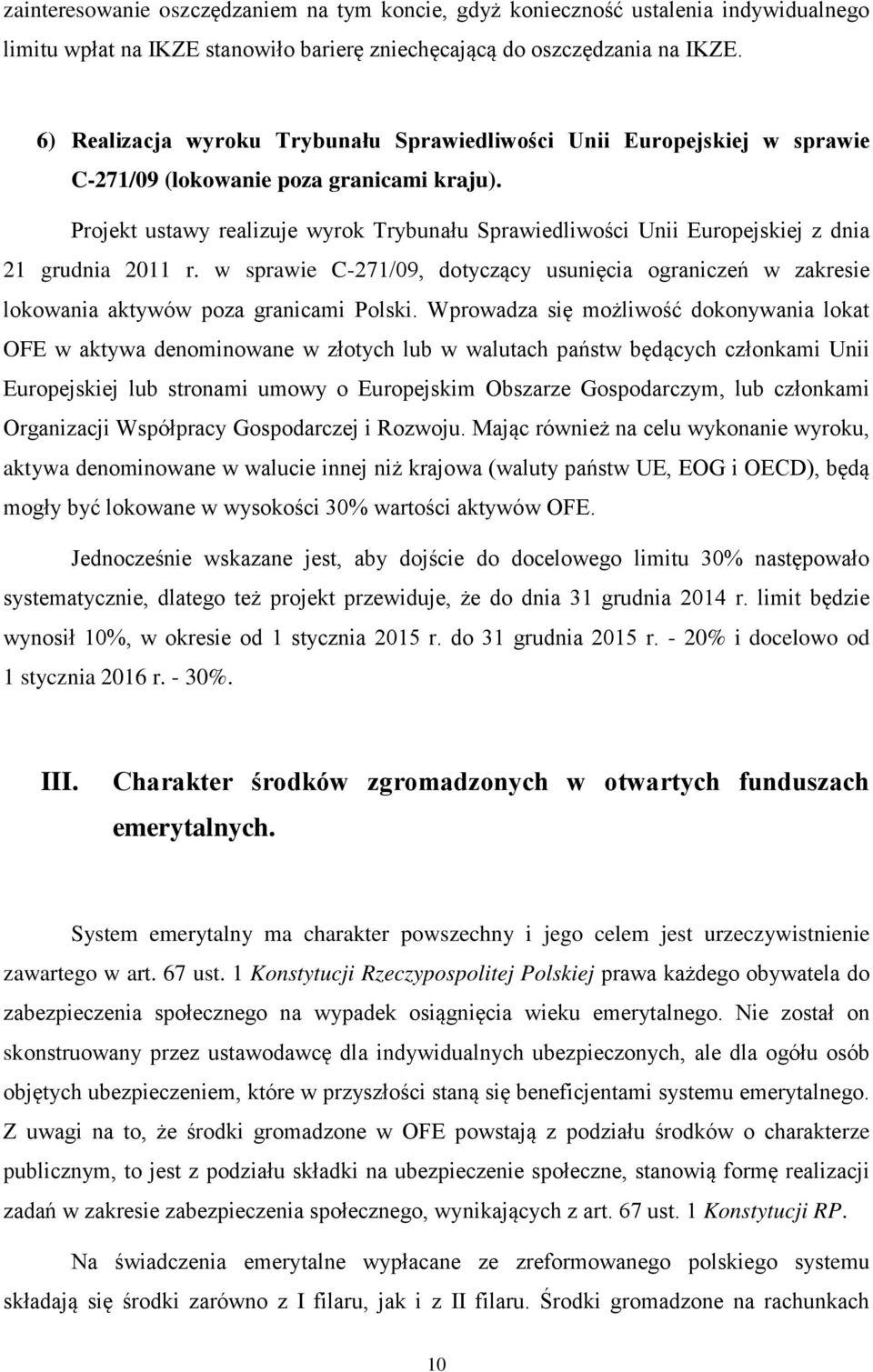 Projekt ustawy realizuje wyrok Trybunału Sprawiedliwości Unii Europejskiej z dnia 21 grudnia 2011 r.