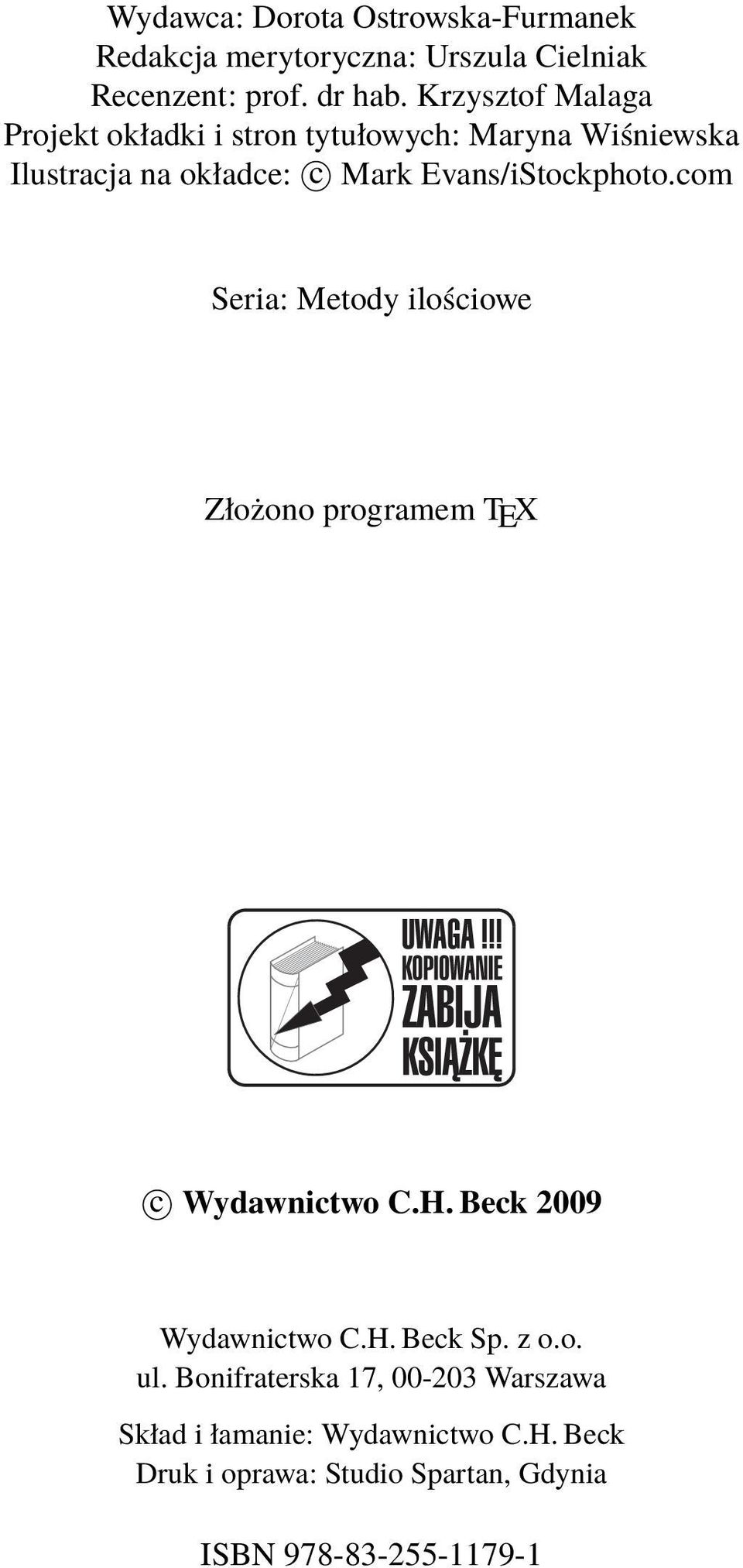 Evans/iStockphoto.com Seria: Metody ilościowe Złożono programem TEX c Wydawnictwo C.H. Beck 2009 Wydawnictwo C.H. Beck Sp.