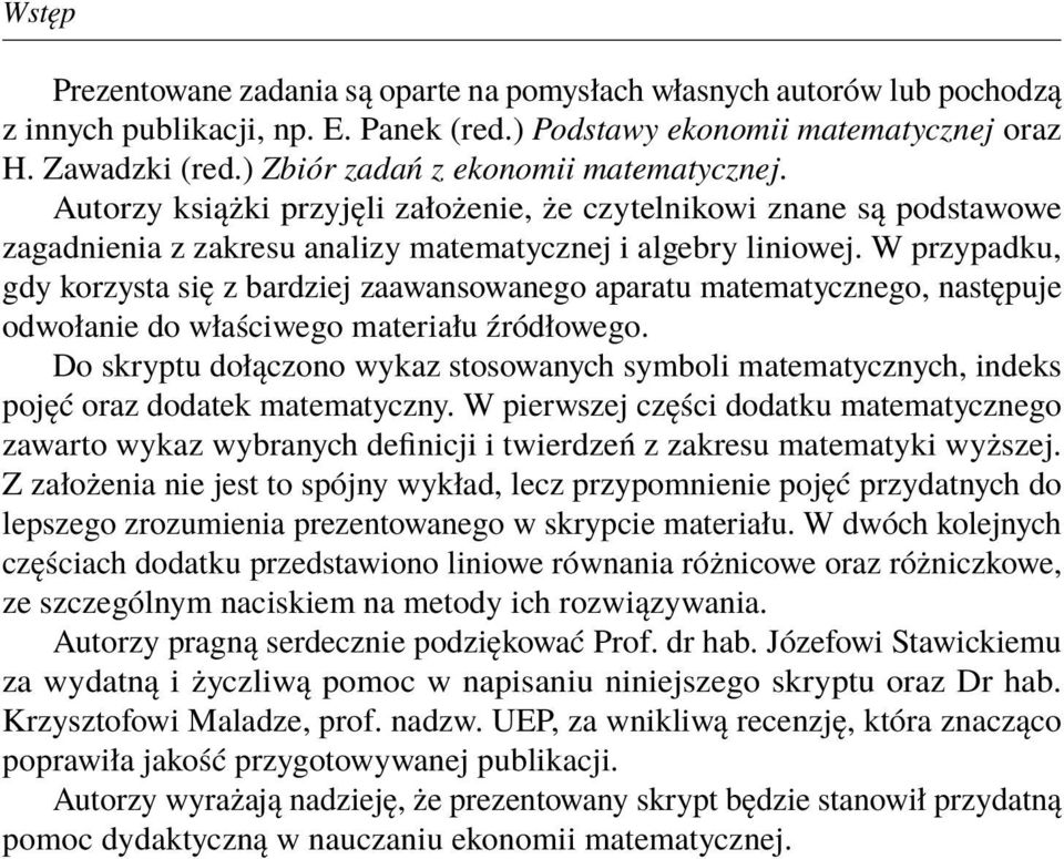 W przypadku, gdy korzysta się z bardziej zaawansowanego aparatu matematycznego, następuje odwołanie do właściwego materiału źródłowego.