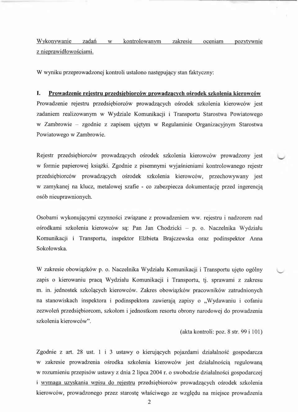 Komunikacji i Transportu Starostwa Powiatowego w Zambrowie - zgodnie z zapisem ujętym w Regulaminie Organizacyjnym Starostwa Powiatowego w Zambrowie.