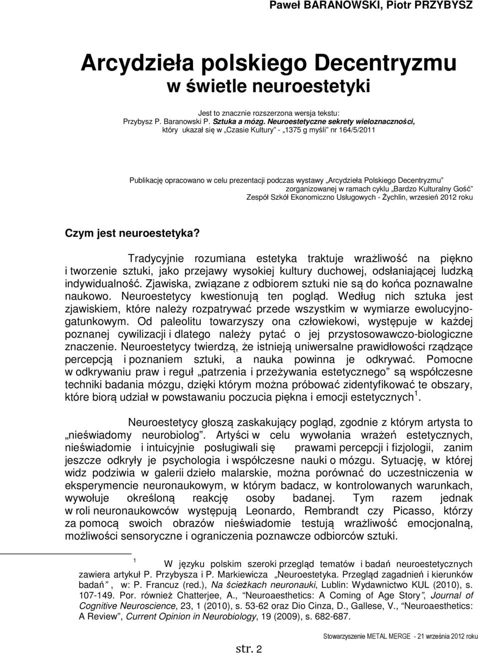 zorganizowanej w ramach cyklu Bardzo Kulturalny Gość Zespół Szkół Ekonomiczno Usługowych - Żychlin, wrzesień 2012 roku Czym jest neuroestetyka?