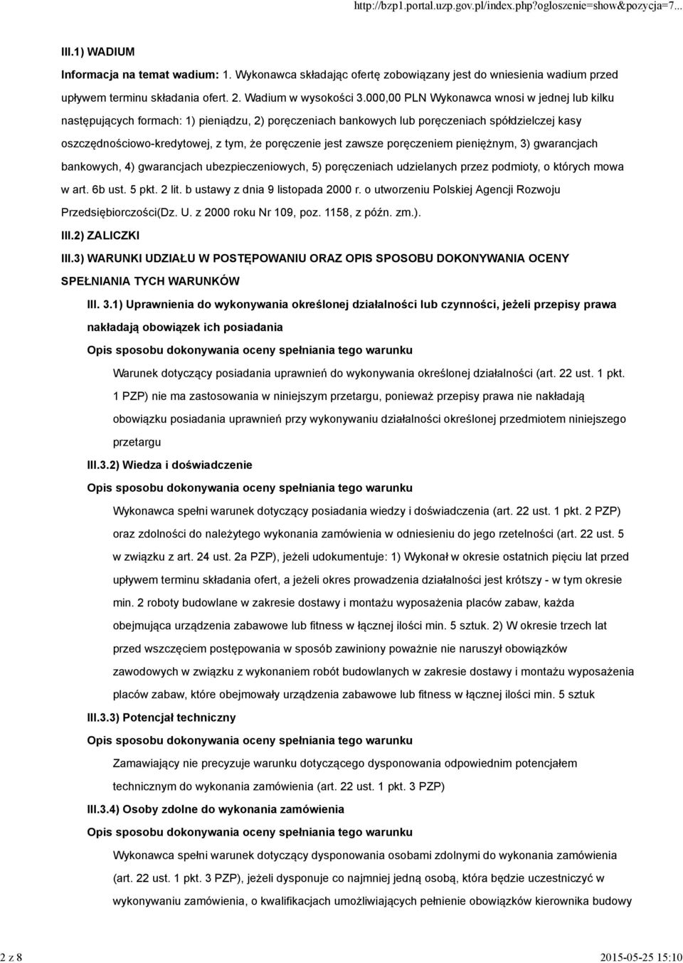 zawsze poręczeniem pieniężnym, 3) gwarancjach bankowych, 4) gwarancjach ubezpieczeniowych, 5) poręczeniach udzielanych przez podmioty, o których mowa w art. 6b ust. 5 pkt. 2 lit.