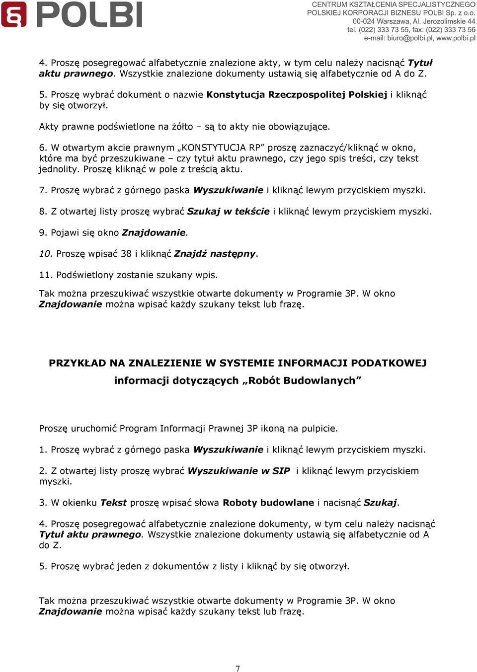 W otwartym akcie prawnym KONSTYTUCJA RP proszę zaznaczyć/kliknąć w okno, które ma być przeszukiwane czy tytuł aktu prawnego, czy jego spis treści, czy tekst jednolity.