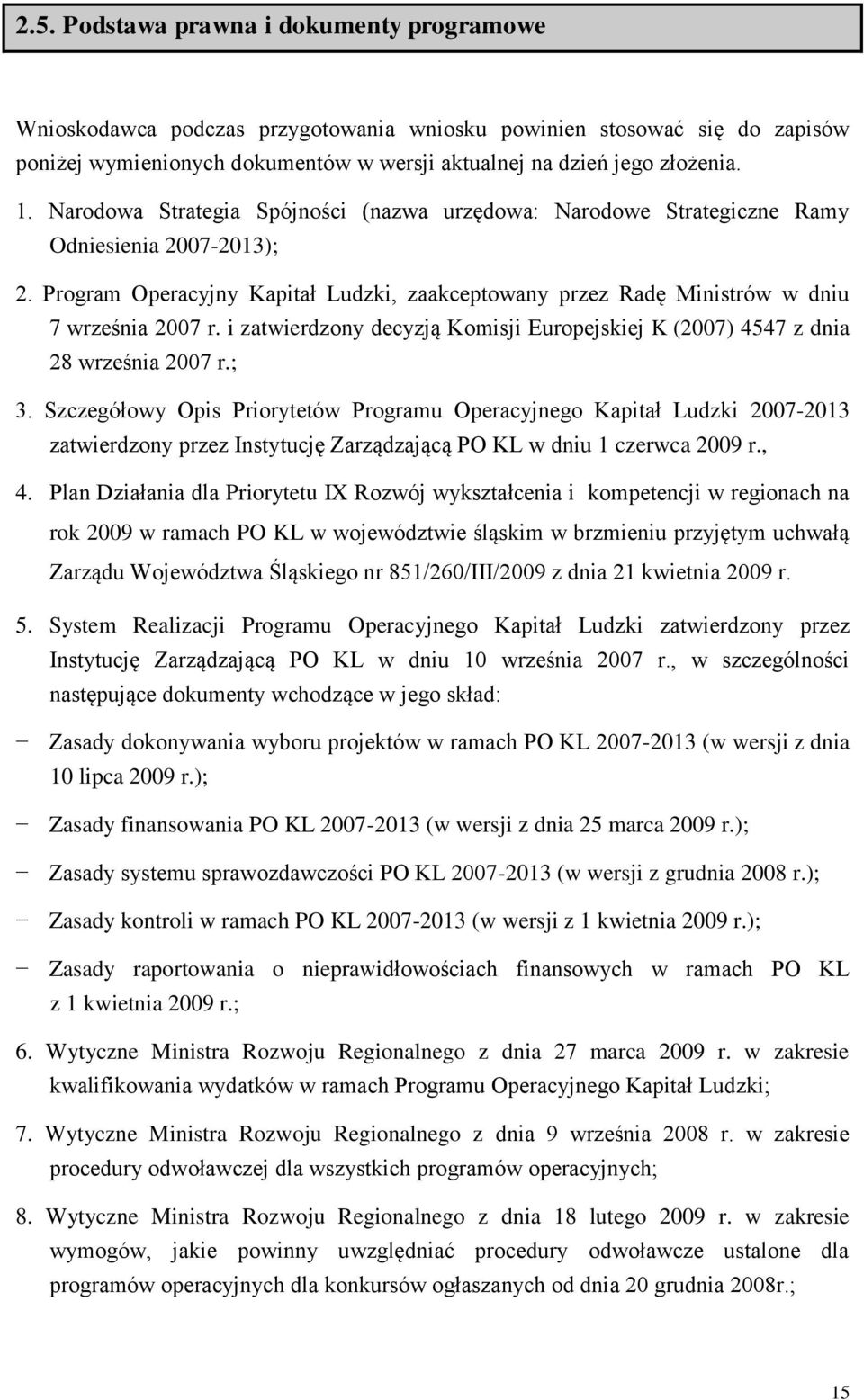 i zatwierdzony decyzją Komisji Europejskiej K (2007) 4547 z dnia 28 września 2007 r.; 3.