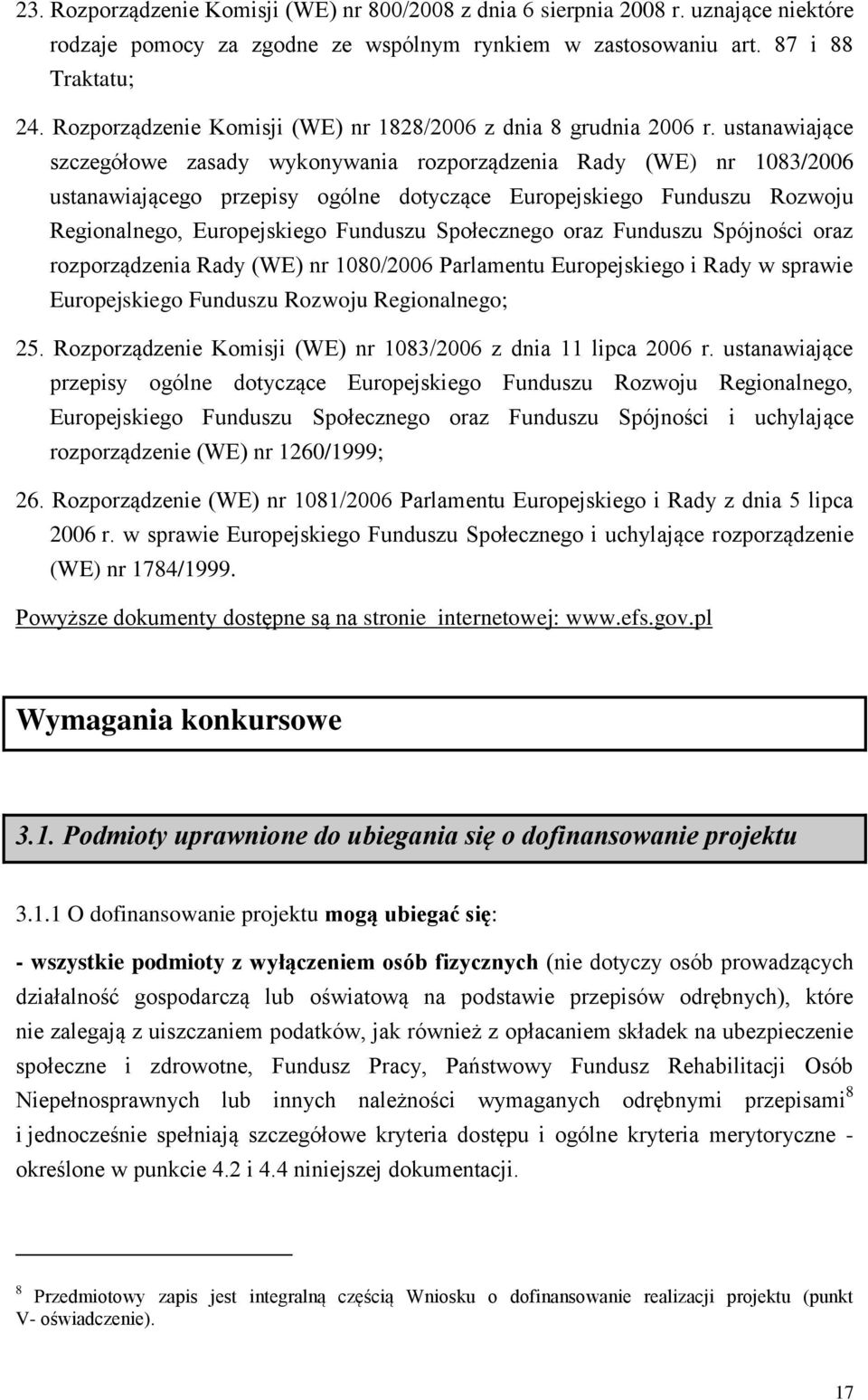 ustanawiające szczegółowe zasady wykonywania rozporządzenia Rady (WE) nr 1083/2006 ustanawiającego przepisy ogólne dotyczące Europejskiego Funduszu Rozwoju Regionalnego, Europejskiego Funduszu