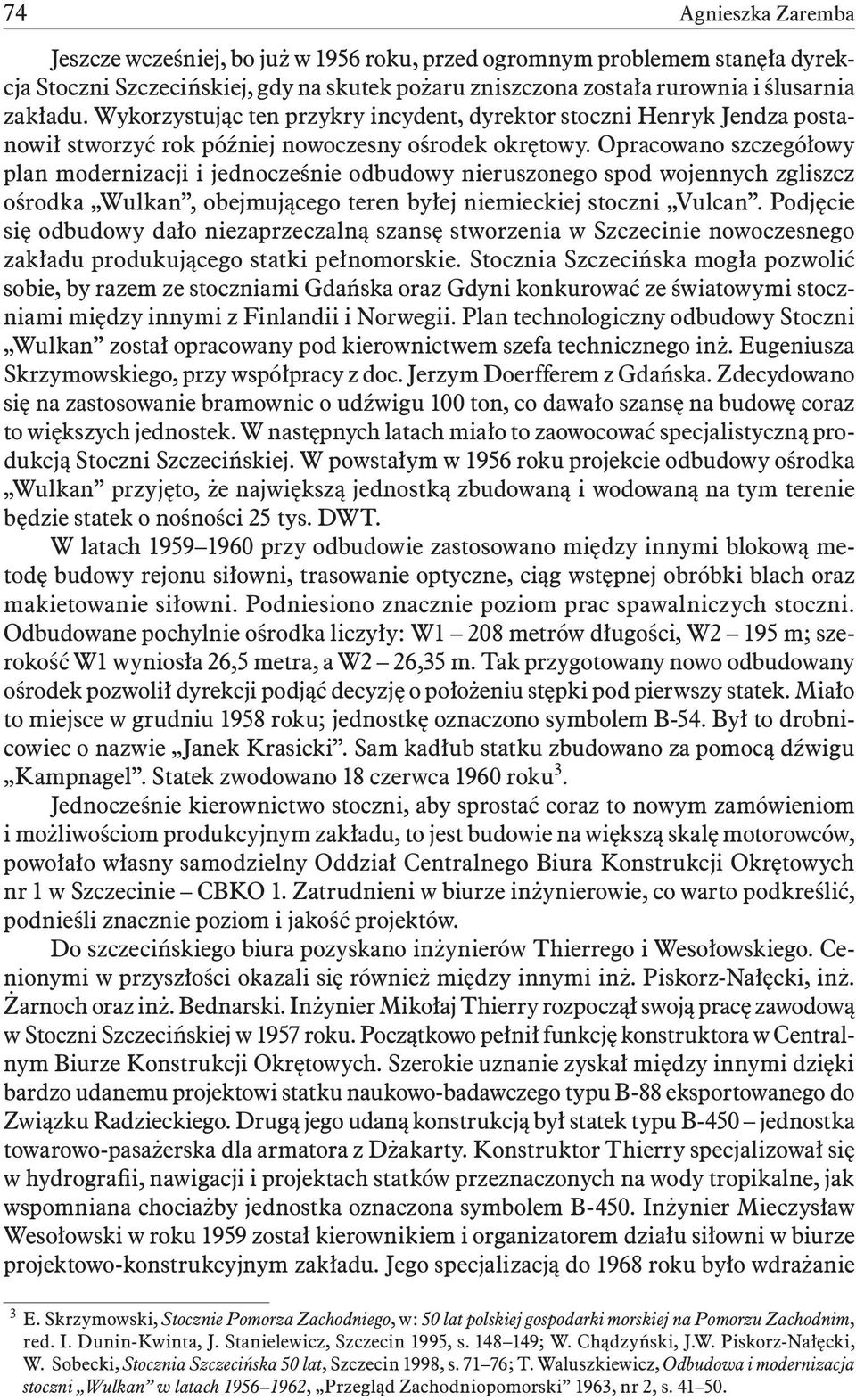 Opracowano szczegółowy plan modernizacji i jednocześnie odbudowy nieruszonego spod wojennych zgliszcz ośrodka Wulkan, obejmującego teren byłej niemieckiej stoczni Vulcan.