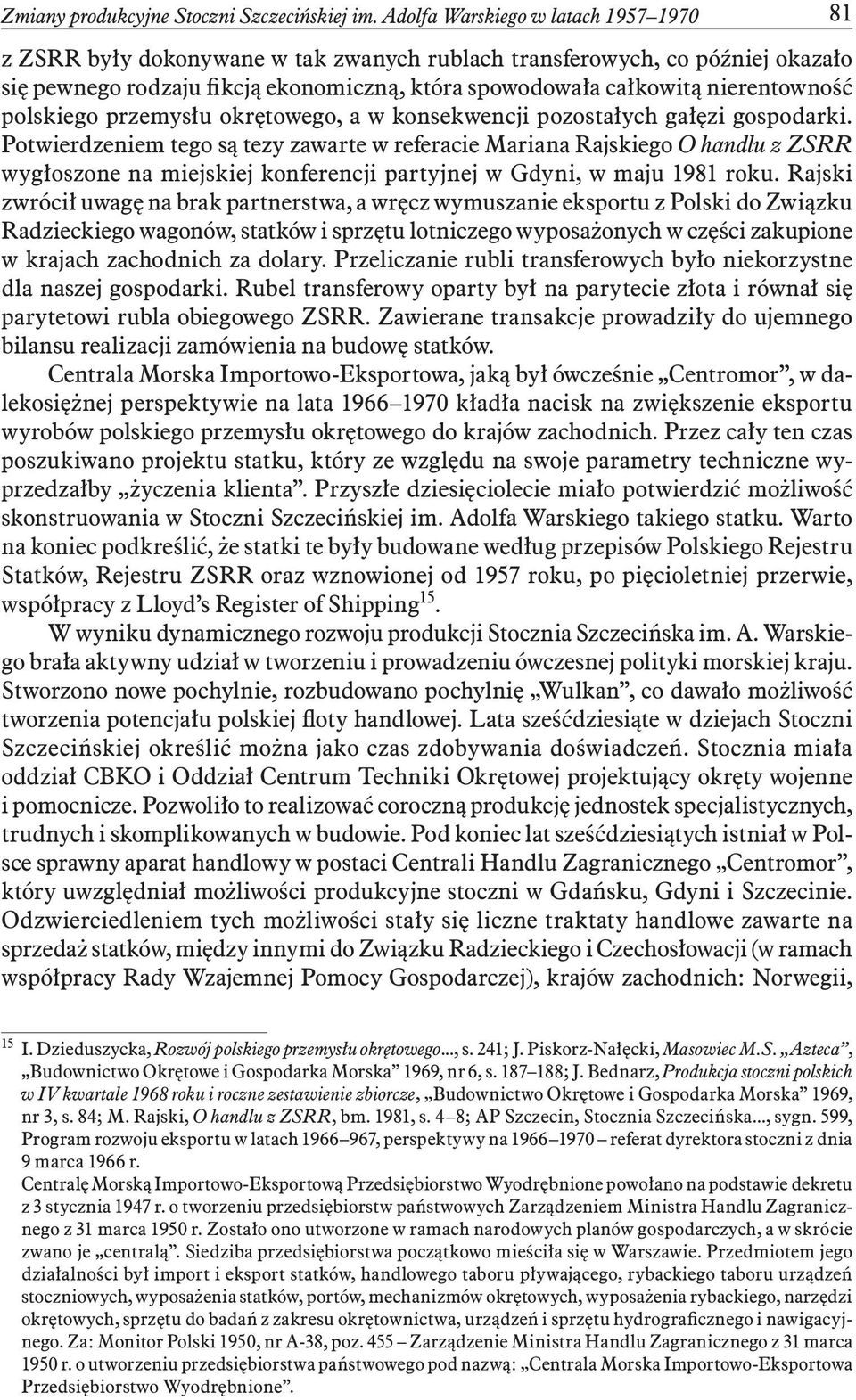 polskiego przemysłu okrętowego, a w konsekwencji pozostałych gałęzi gospodarki.