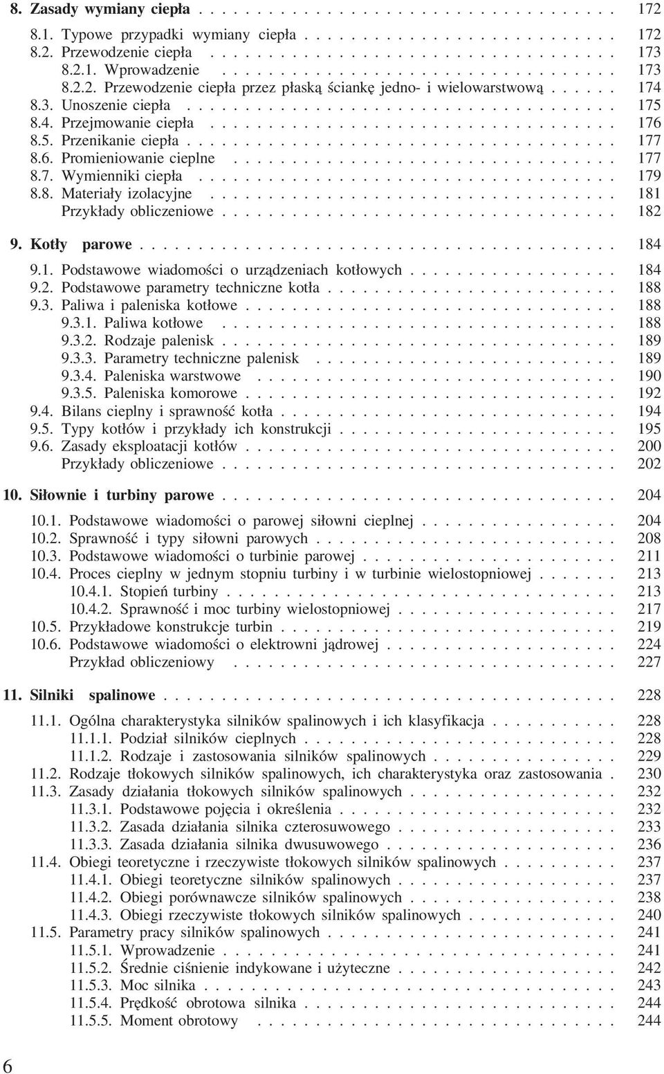 8.4. Przejmowanie ciepła................................... 176 1. 8.5. Przenikanie ciepła..................................... 177 1. 8.6. Promieniowanie cieplne................................. 177 1. 8.7. Wymienniki ciepła.