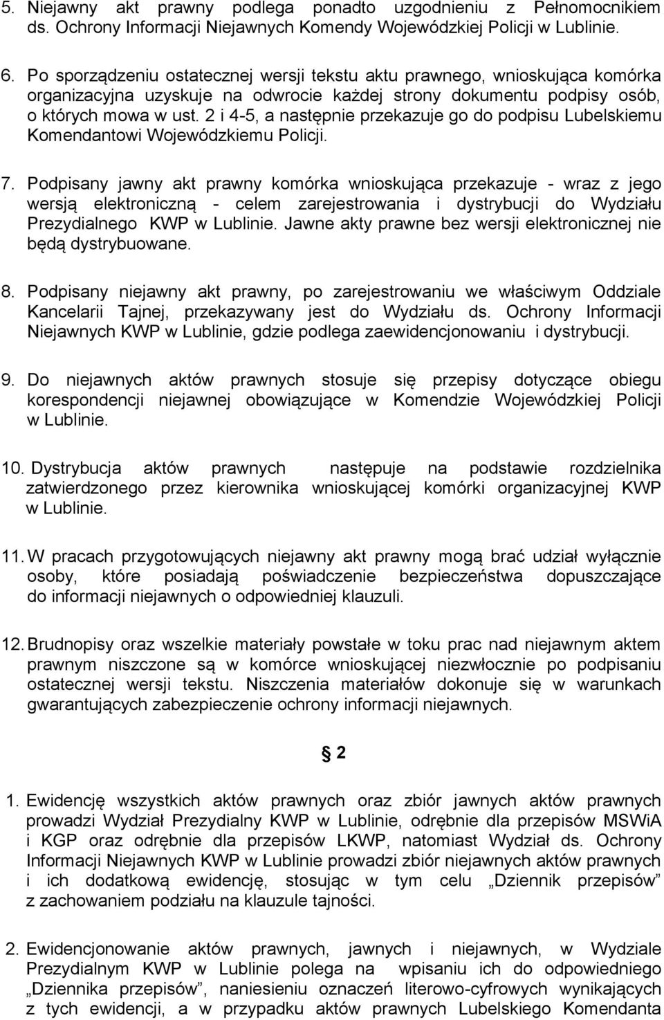 2 i 4-5, a następnie przekazuje go do podpisu Lubelskiemu Komendantowi Wojewódzkiemu Policji. 7.