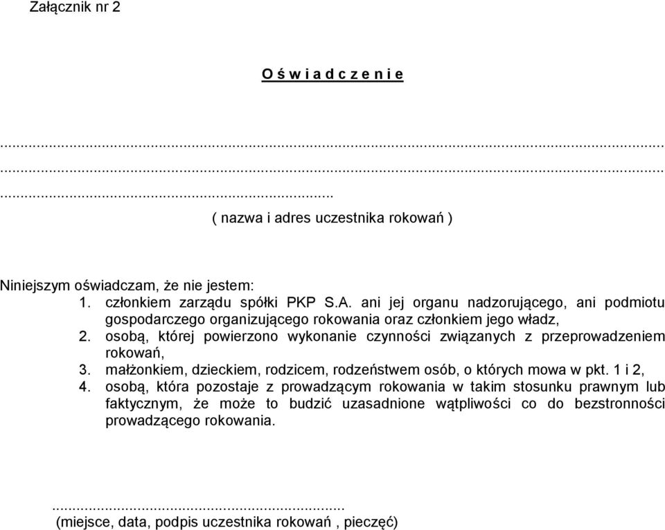 osobą, której powierzono wykonanie czynności związanych z przeprowadzeniem rokowań, 3. małżonkiem, dzieckiem, rodzicem, rodzeństwem osób, o których mowa w pkt.