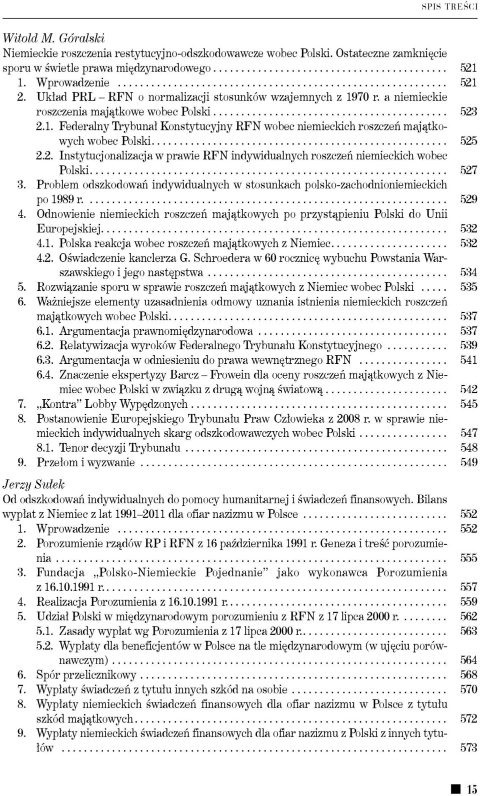 1. Federalny Trybunał Konstytucyjny RFN wobec niemieckich roszczeń majątkowych wobec Polski..................................................... 525