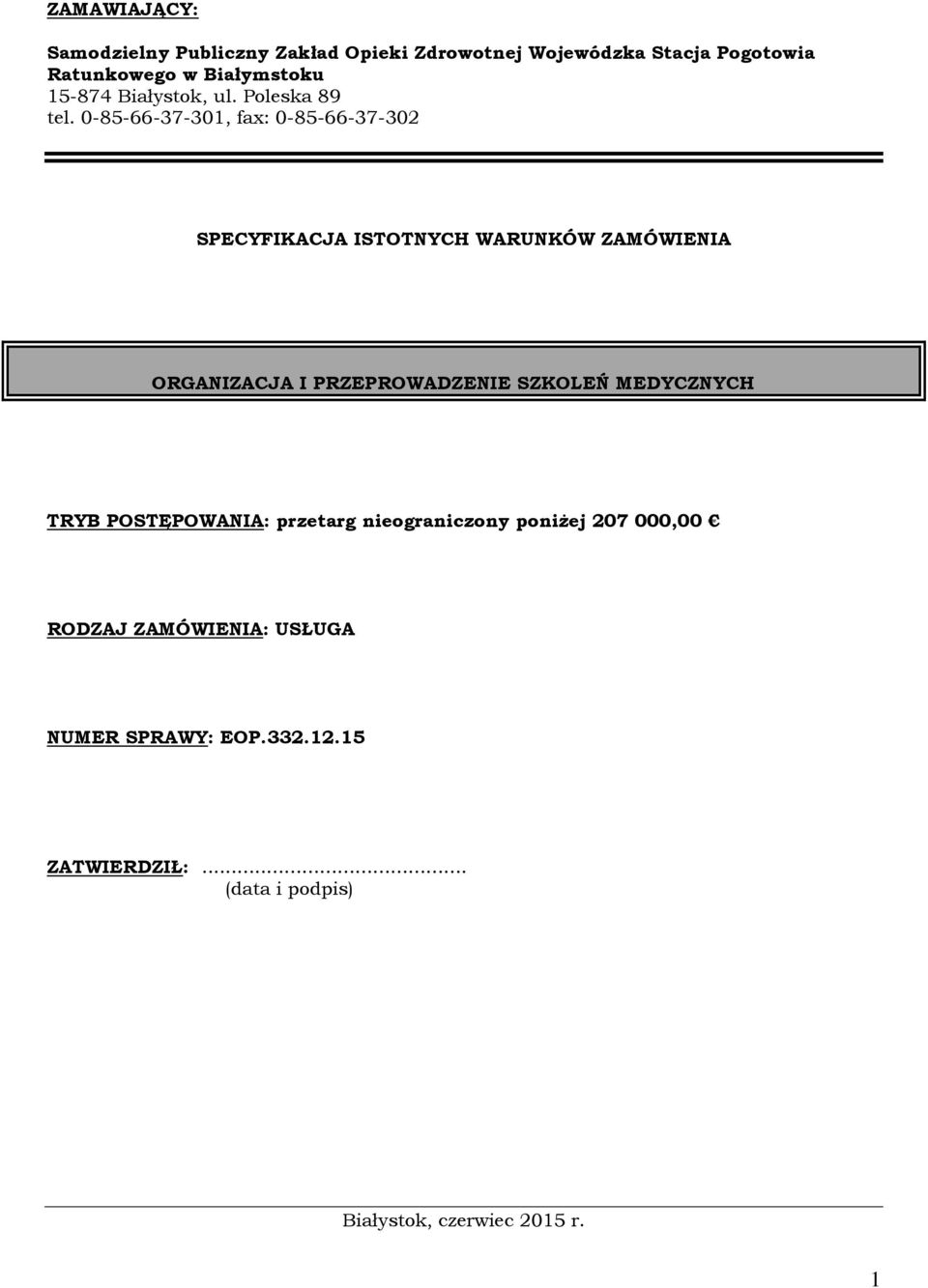 0-85-66-37-301, fax: 0-85-66-37-302 SPECYFIKACJA ISTOTNYCH WARUNKÓW ZAMÓWIENIA ORGANIZACJA I PRZEPROWADZENIE