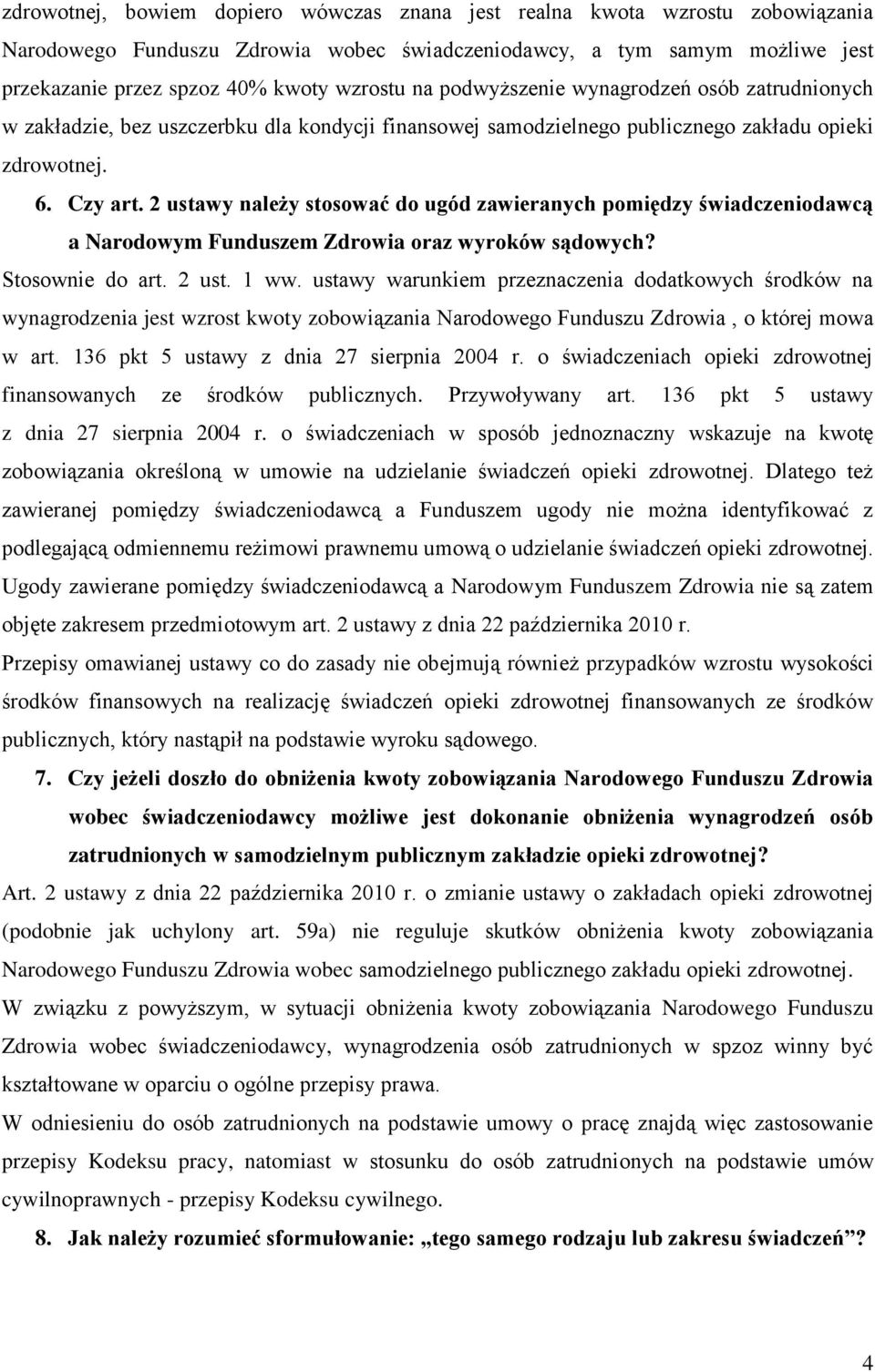 2 ustawy należy stosować do ugód zawieranych pomiędzy świadczeniodawcą a Narodowym Funduszem Zdrowia oraz wyroków sądowych? Stosownie do art. 2 ust. 1 ww.