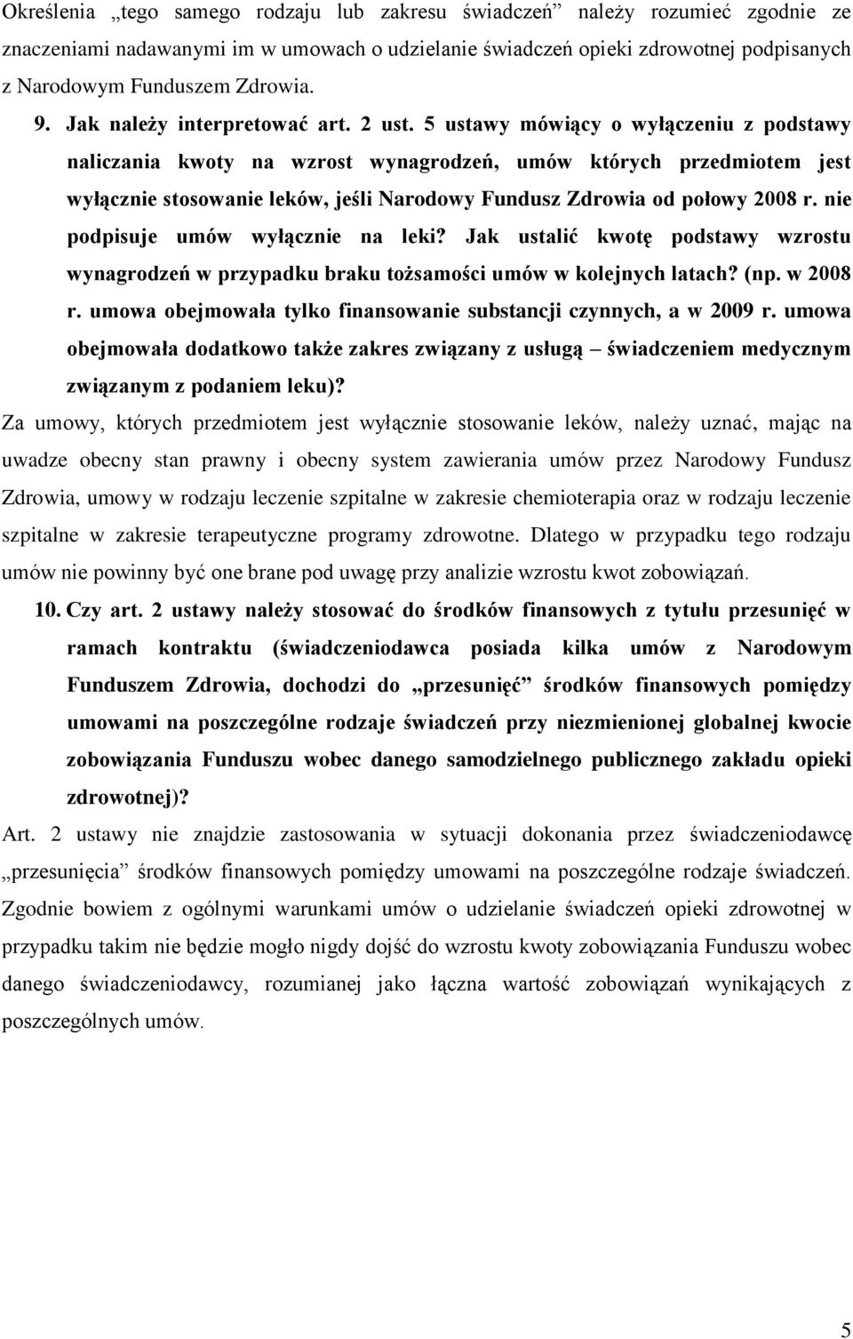 5 ustawy mówiący o wyłączeniu z podstawy naliczania kwoty na wzrost wynagrodzeń, umów których przedmiotem jest wyłącznie stosowanie leków, jeśli Narodowy Fundusz Zdrowia od połowy 2008 r.