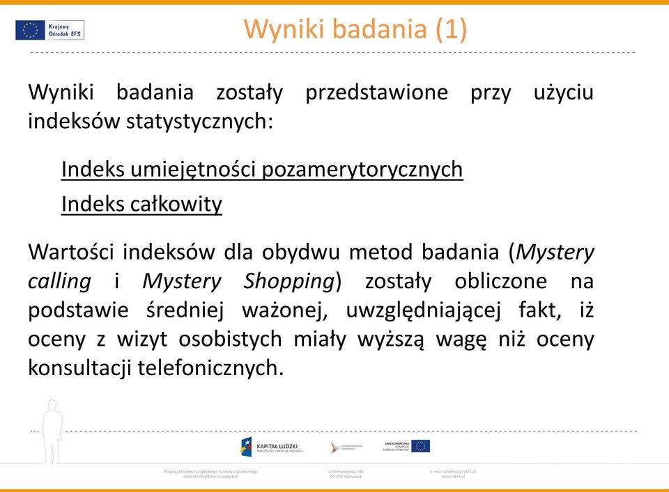 badania (Mystery calling i Mystery Shopping) zostały obliczone na podstawie średniej ważonej,