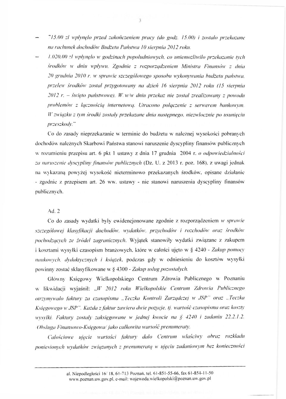 w sprawie szczegółowego sposobu wykonywania budżetu państwa, przelew środków został przygotowany na dzień 16 sierpnia 2012 roku (15 sierpnia 2012 r. - święto państwowe).