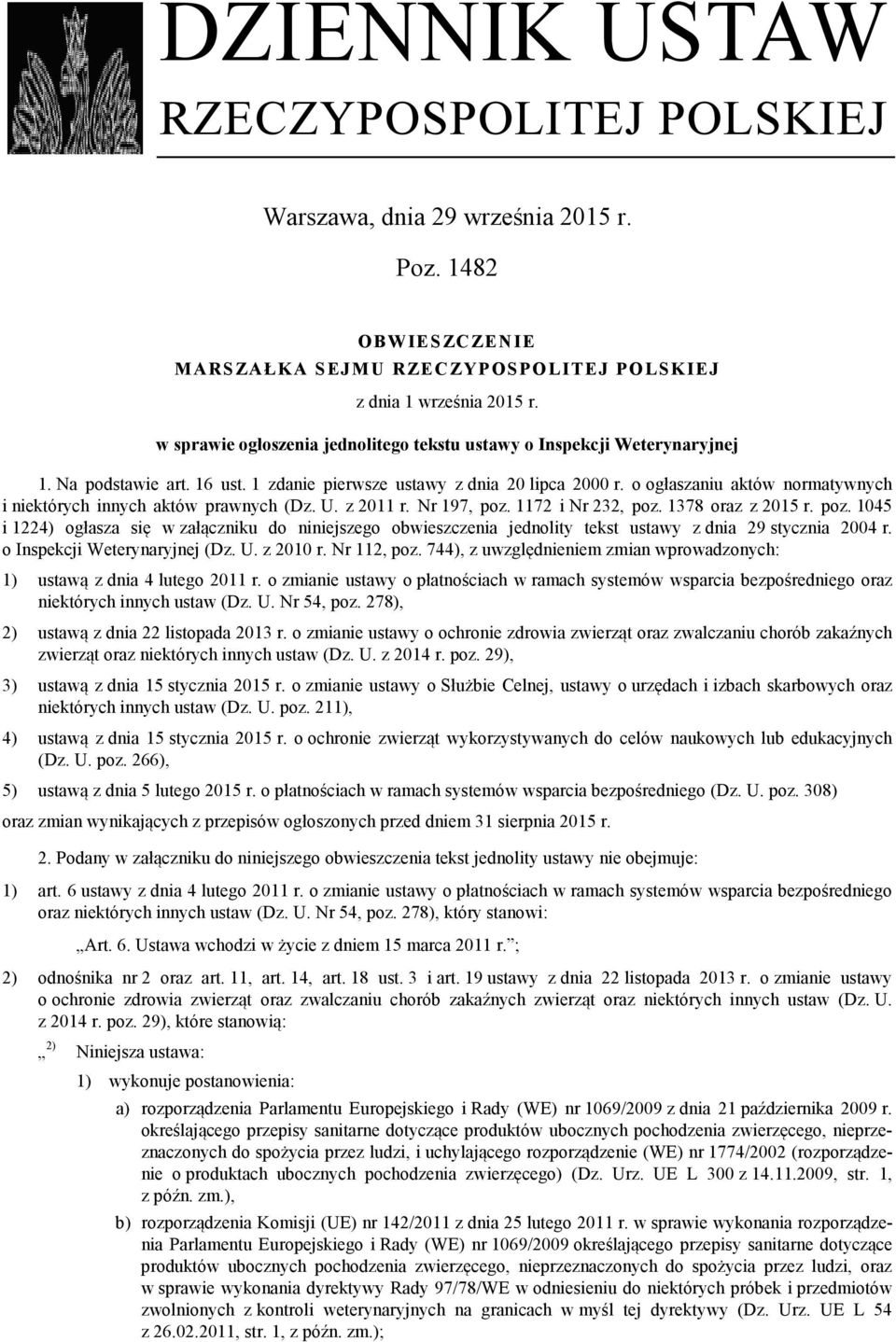 o ogłaszaniu aktów normatywnych i niektórych innych aktów prawnych (Dz. U. z 2011 r. Nr 197, poz.