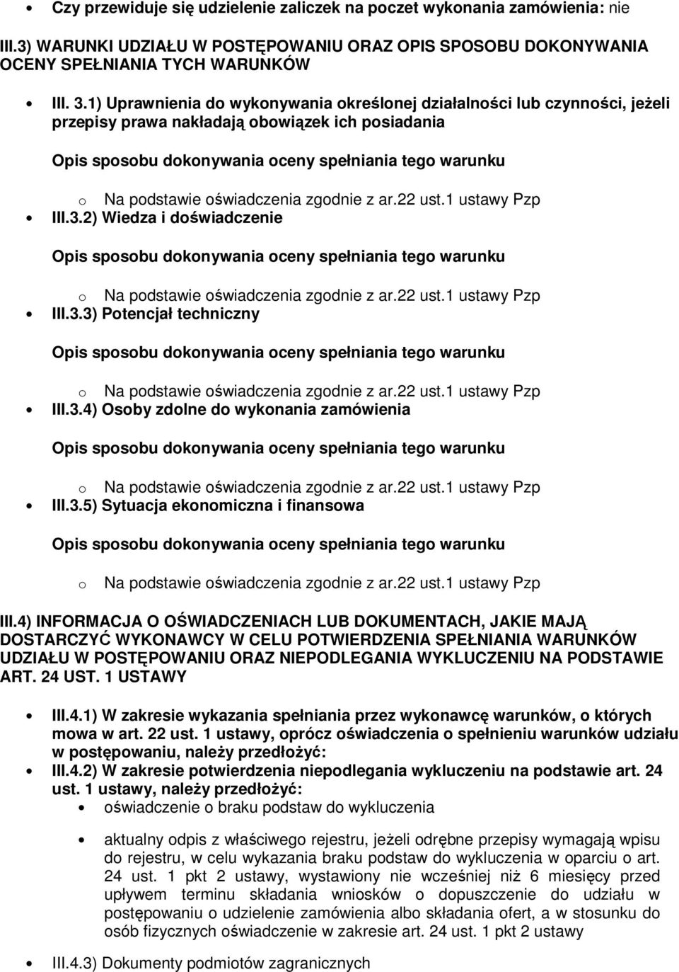 3.5) Sytuacja ekonomiczna i finansowa o Na podstawie oświadczenia zgodnie z ar.22 ust.1 ustawy Pzp III.