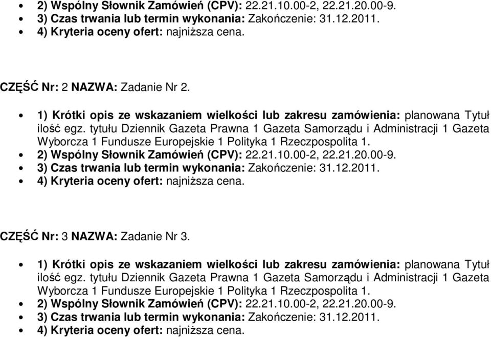 2) Wspólny Słownik Zamówień (CPV): 22.21.10.00-2, 22.21.20.00-9. CZĘŚĆ Nr: 3 NAZWA: Zadanie Nr 3. ilość egz.