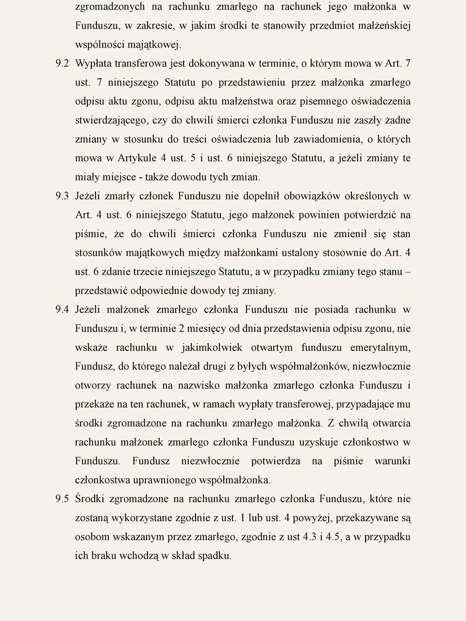 7 niniejszego Statutu po przedstawieniu przez małżonka zmarłego odpisu aktu zgonu, odpisu aktu małżeństwa oraz pisemnego oświadczenia stwierdzającego, czy do chwili śmierci członka Funduszu nie