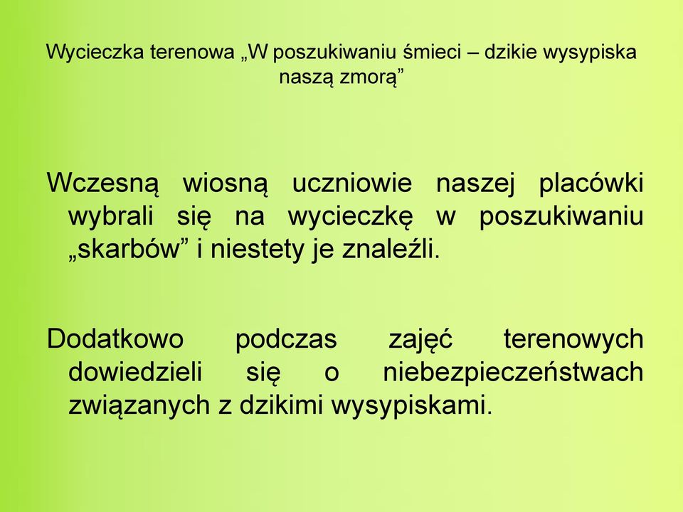 poszukiwaniu skarbów i niestety je znaleźli.