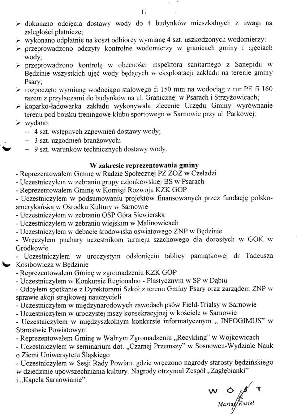 wszystkich uj?c wody bedacych vv eksploatacji zakiadu na terenie gminy Psary; > rozpoczeto vvymian? wodociaju stalowego fi 150 mm na wodociaj* z rur PE fi 160 razem z przyla^czami do budynkow na ul.