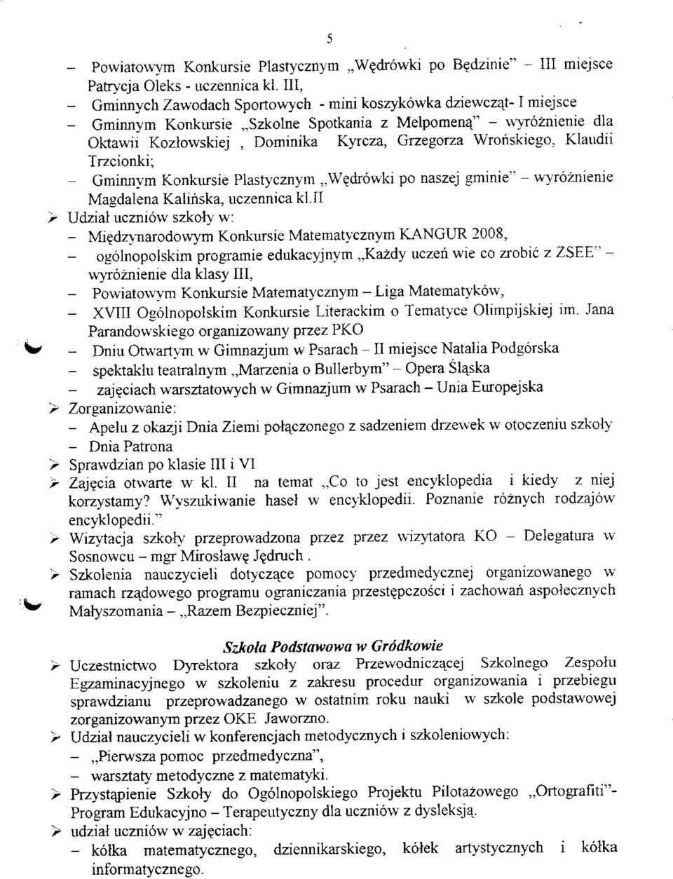 Wronskiego, Klaudii Trzcionki; - Gminnym Konkursie Plastycznym,7Wedr6wki po naszej gminie" - wyroznienie Magdalena Kalinska, uczennica kl.