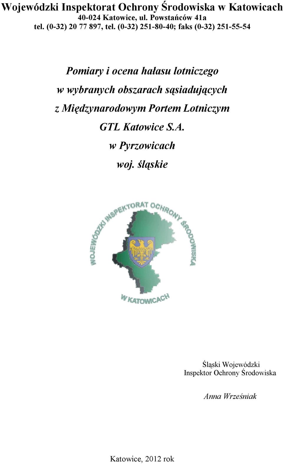 (0-32) 251-80-40; faks (0-32) 251-55-54 Pomiary i ocena hałasu lotniczego w wybranych obszarach