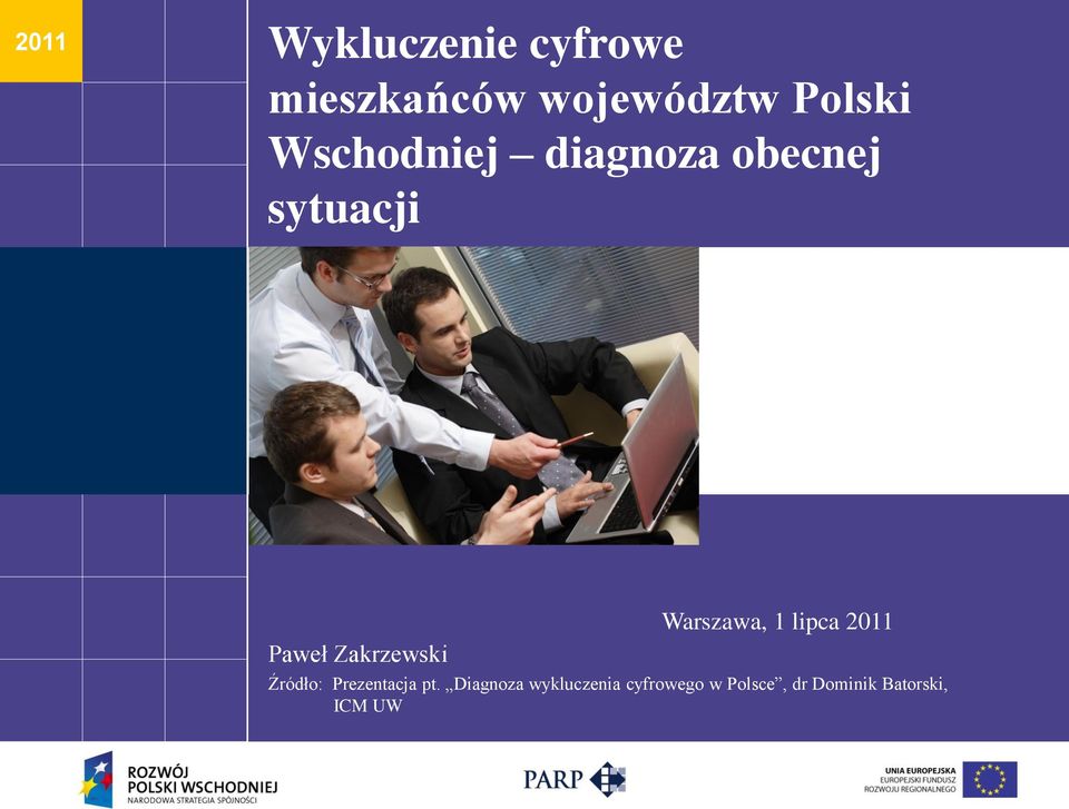 Warszawa, 1 lipca 2011 Źródło: Prezentacja pt.