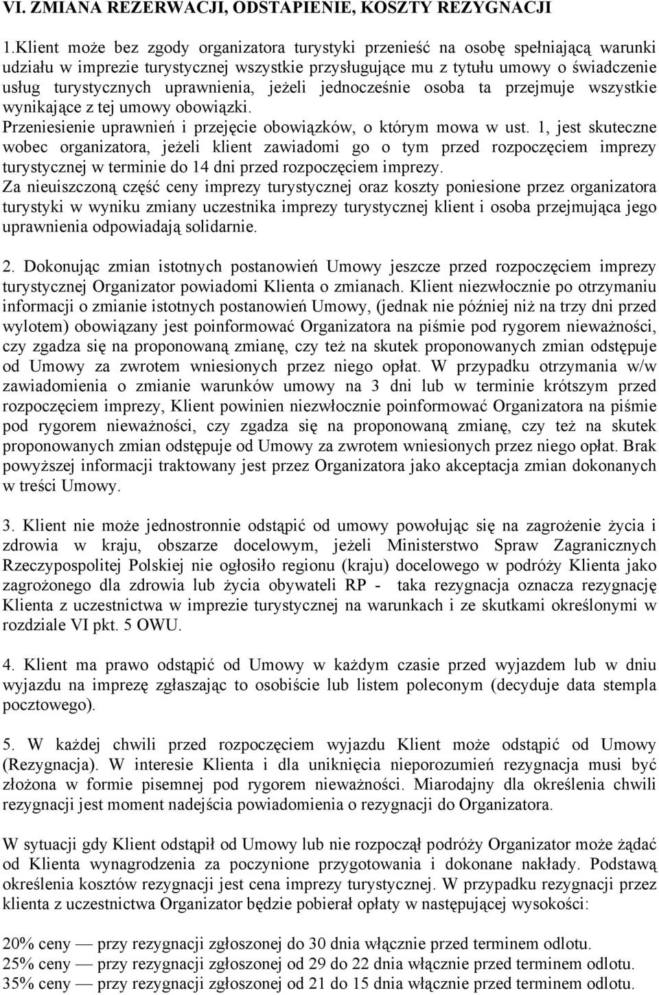 uprawnienia, jeżeli jednocześnie osoba ta przejmuje wszystkie wynikające z tej umowy obowiązki. Przeniesienie uprawnień i przejęcie obowiązków, o którym mowa w ust.