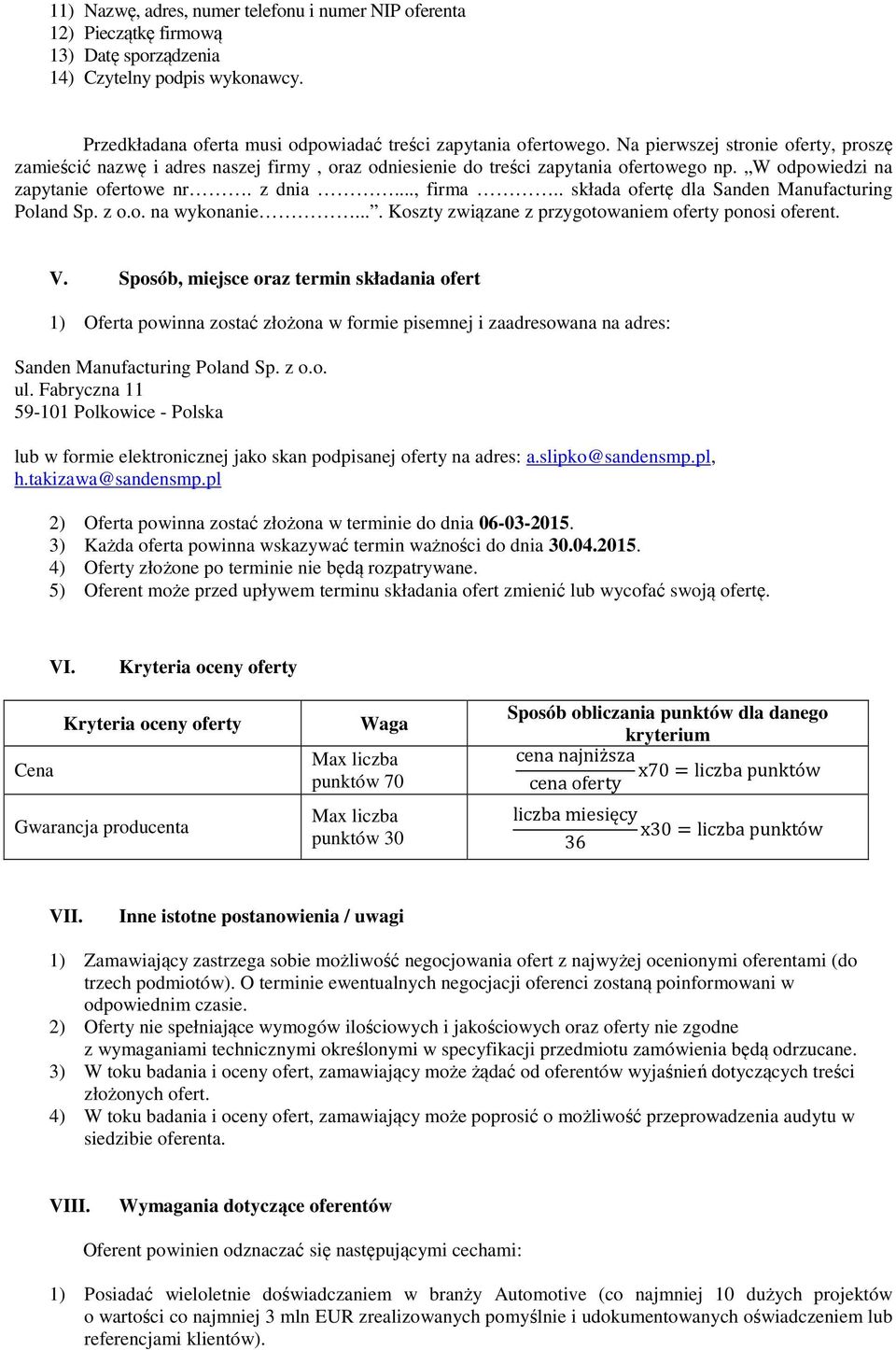 . składa ofertę dla Sanden Manufacturing Poland Sp. z o.o. na wykonanie.... Koszty związane z przygotowaniem oferty ponosi oferent. V.