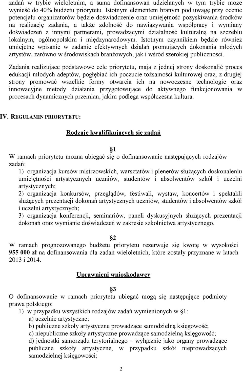 i wymiany doświadczeń z innymi partnerami, prowadzącymi działalność kulturalną na szczeblu lokalnym, ogólnopolskim i międzynarodowym.