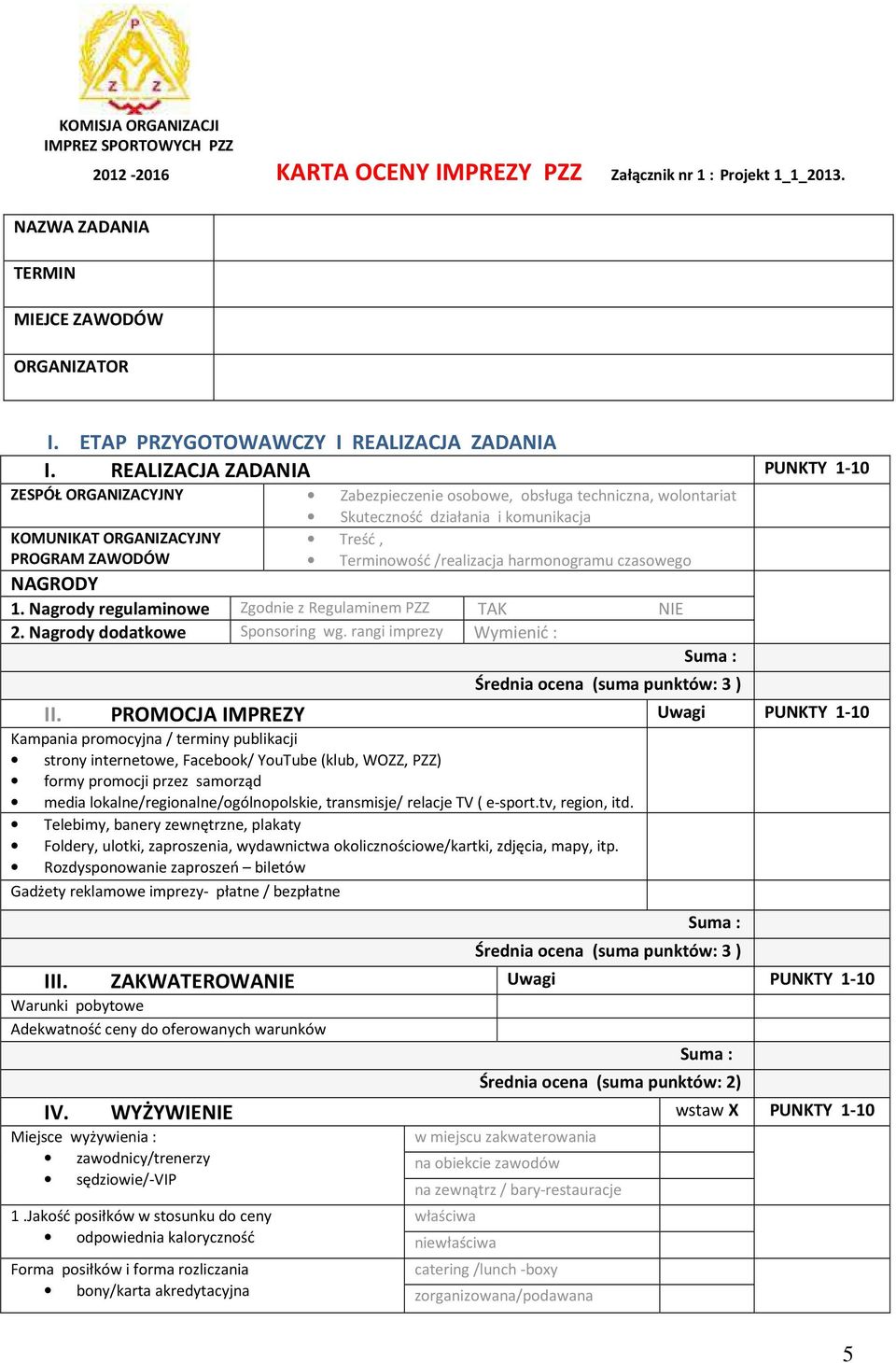 REALIZACJA ZADANIA PUNKTY 1-10 ZESPÓŁ ORGANIZACYJNY Zabezpieczenie osobowe, obsługa techniczna, wolontariat KOMUNIKAT ORGANIZACYJNY PROGRAM ZAWODÓW Skuteczność działania i komunikacja Treść,