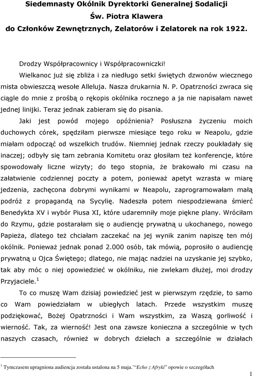 Opatrzności zwraca się ciągle do mnie z prośbą o rękopis okólnika rocznego a ja nie napisałam nawet jednej linijki. Teraz jednak zabieram się do pisania. Jaki jest powód mojego opóźnienia?