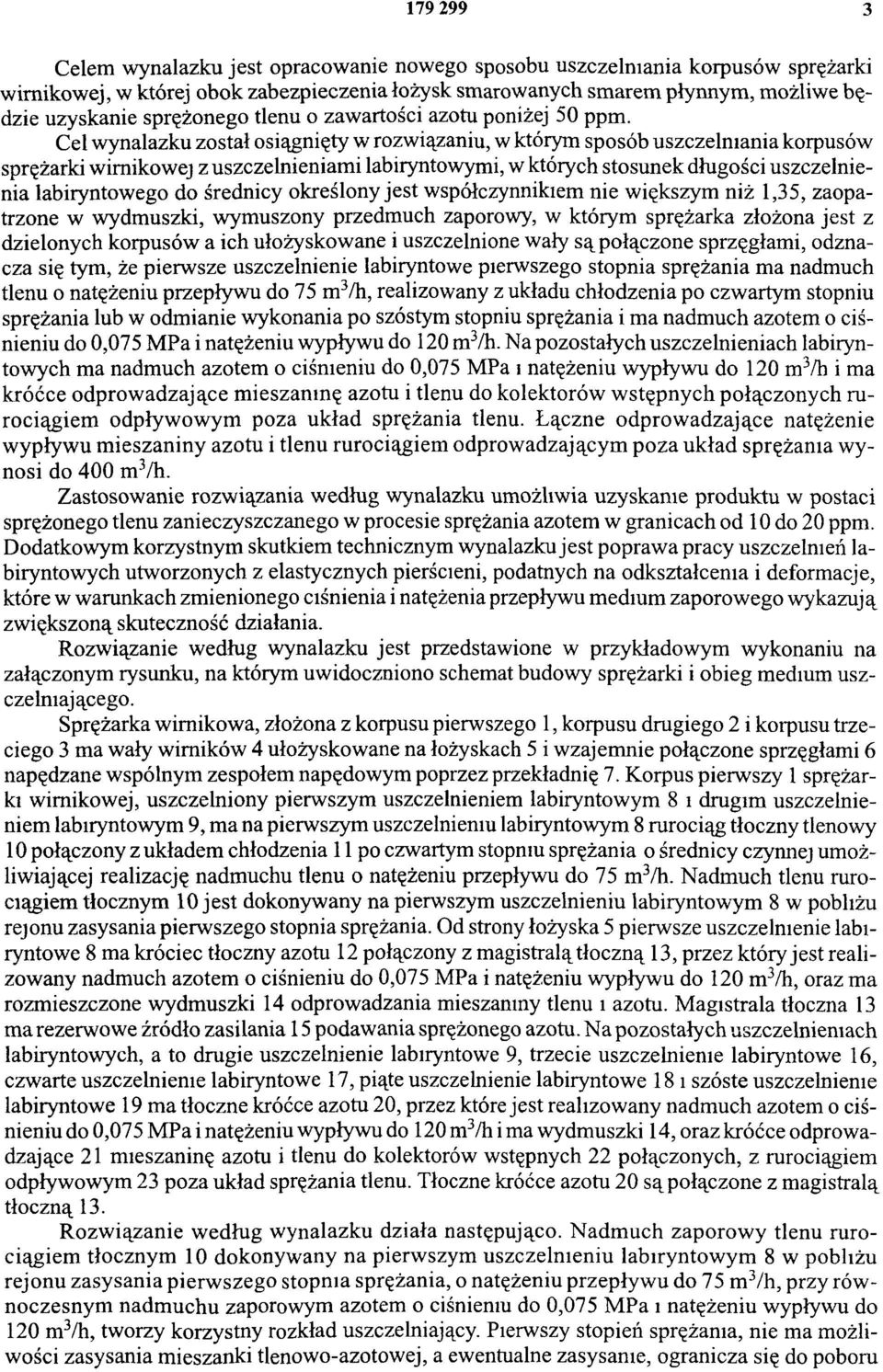 Cel wynalazku został osiągnięty w rozwiązaniu, w którym sposób uszczelniania korpusów sprężarki wirnikowej z uszczelnieniami labiryntowymi, w których stosunek długości uszczelnienia labiryntowego do