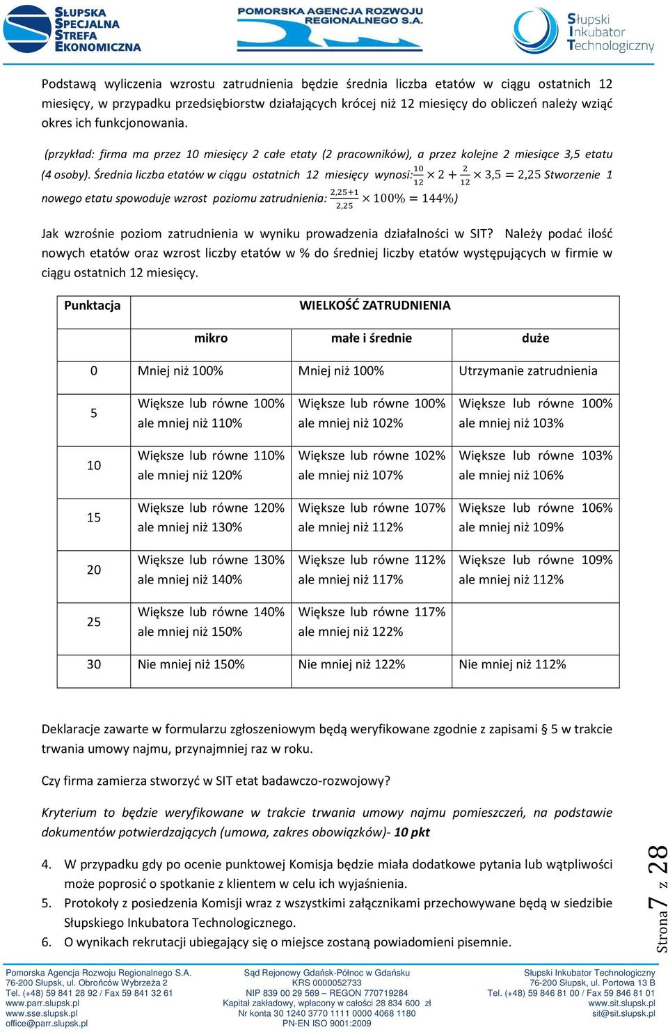 Średnia liczba etatów w ciągu ostatnich 12 miesięcy wynosi: 2+ 3,5=2,25 Stworzenie 1 nowego etatu spowoduje wzrost poziomu zatrudnienia:, 100%=144%), Jak wzrośnie poziom zatrudnienia w wyniku