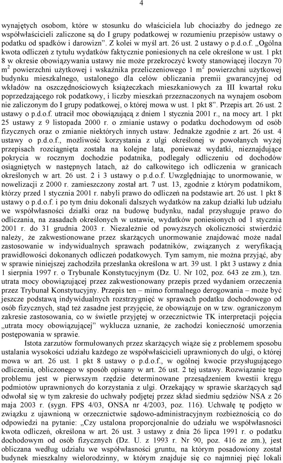 1 pkt 8 w okresie obowiązywania ustawy nie może przekroczyć kwoty stanowiącej iloczyn 70 m 2 powierzchni użytkowej i wskaźnika przeliczeniowego 1 m 2 powierzchni użytkowej budynku mieszkalnego,