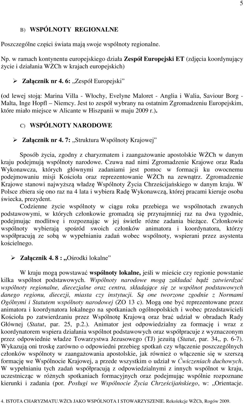 6: Zespół Europejski (od lewej stoją: Marina Villa - Włochy, Evelyne Maloret - Anglia i Walia, Saviour Borg - Malta, Inge Hopfl Niemcy.