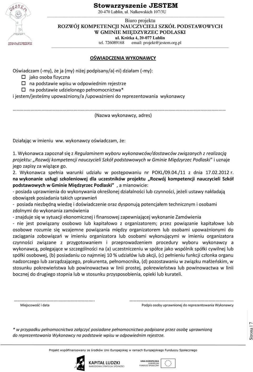 Wykonawca zapoznał się z Regulaminem wyboru wykonawców/dostawców związanych z realizacją projektu: Rozwój kompetencji nauczycieli Szkół podstawowych w Gminie Międzyrzec Podlaski i uznaje jego zapisy