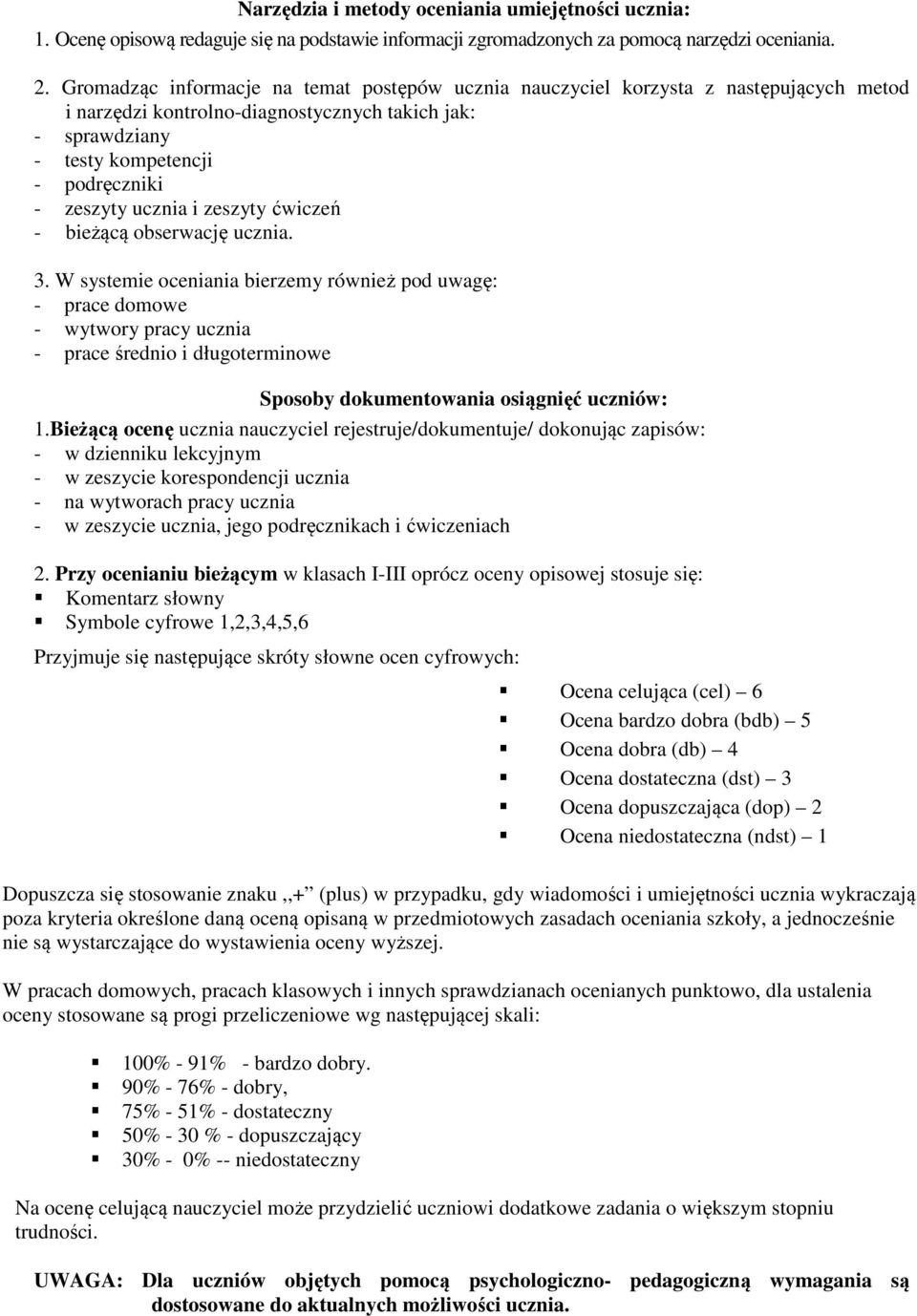 ucznia i zeszyty ćwiczeń - bieżącą obserwację ucznia. 3.