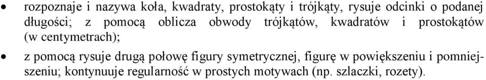 centymetrach); z pomocą rysuje drugą połowę figury symetrycznej, figurę w