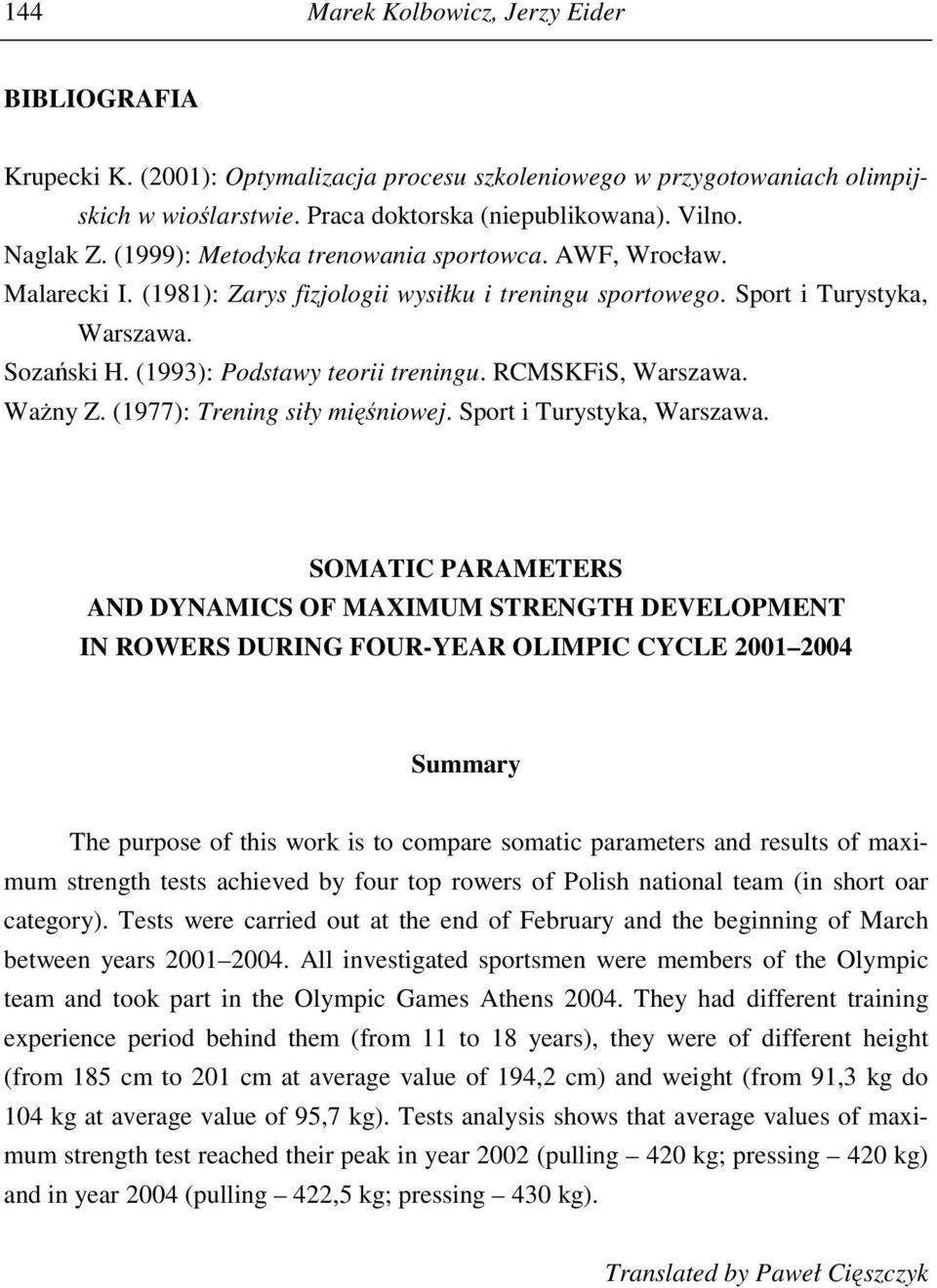 RCMSKFiS, Warszawa. Ważny Z. (1977): Trening siły mięśniowej. Sport i Turystyka, Warszawa.