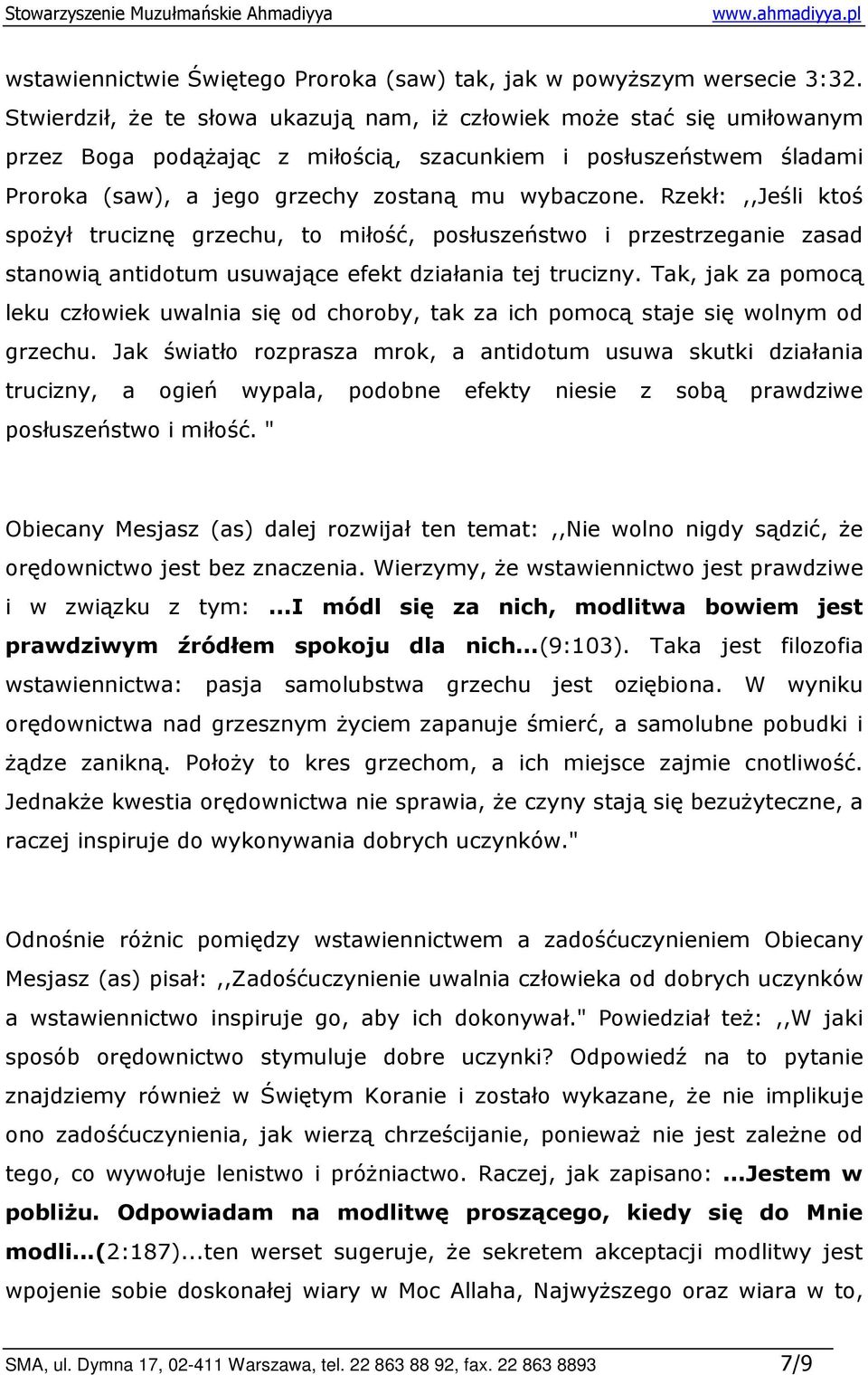 Rzekł:,,Jeśli ktoś spoŝył truciznę grzechu, to miłość, posłuszeństwo i przestrzeganie zasad stanowią antidotum usuwające efekt działania tej trucizny.