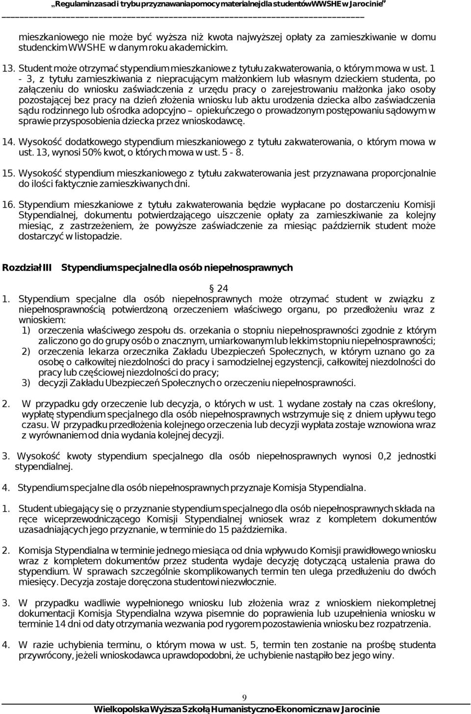 1-3, z tytułu zamieszkiwania z niepracującym małżonkiem lub własnym dzieckiem studenta, po załączeniu do wniosku zaświadczenia z urzędu pracy o zarejestrowaniu małżonka jako osoby pozostającej bez