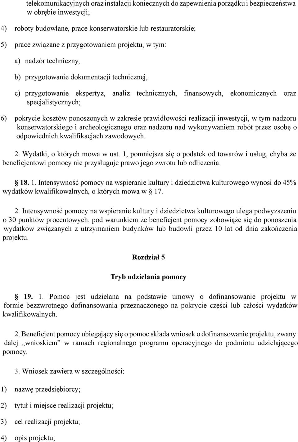 pokrycie kosztów ponoszonych w zakresie prawidłowości realizacji inwestycji, w tym nadzoru konserwatorskiego i archeologicznego oraz nadzoru nad wykonywaniem robót przez osobę o odpowiednich