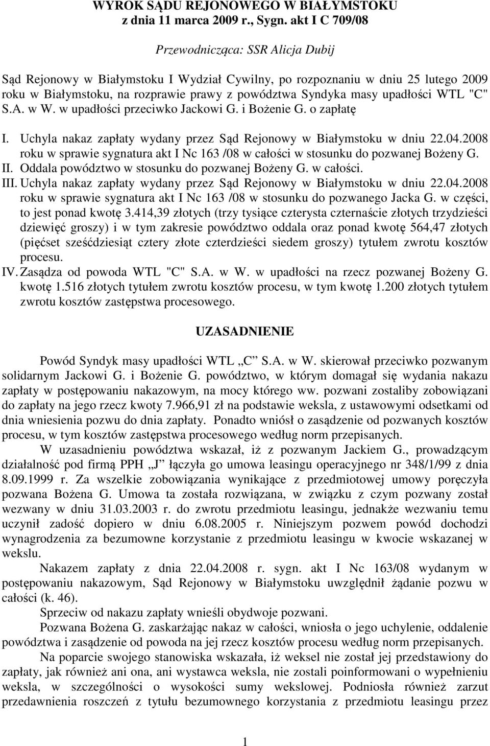 upadłości WTL "C" S.A. w W. w upadłości przeciwko Jackowi G. i Bożenie G. o zapłatę I. Uchyla nakaz zapłaty wydany przez Sąd Rejonowy w Białymstoku w dniu 22.04.